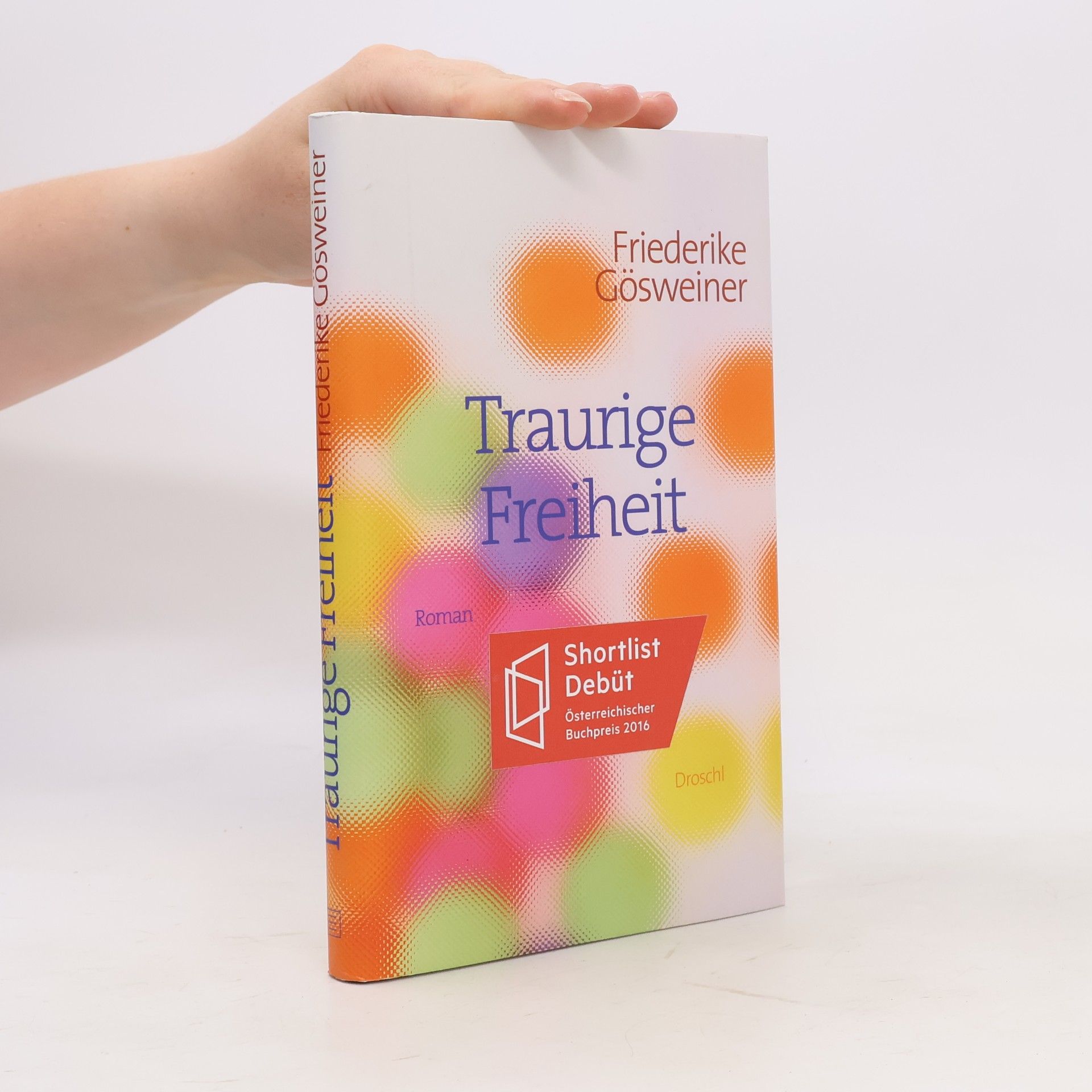 Friederike Gösweiner Traurige Freiheit