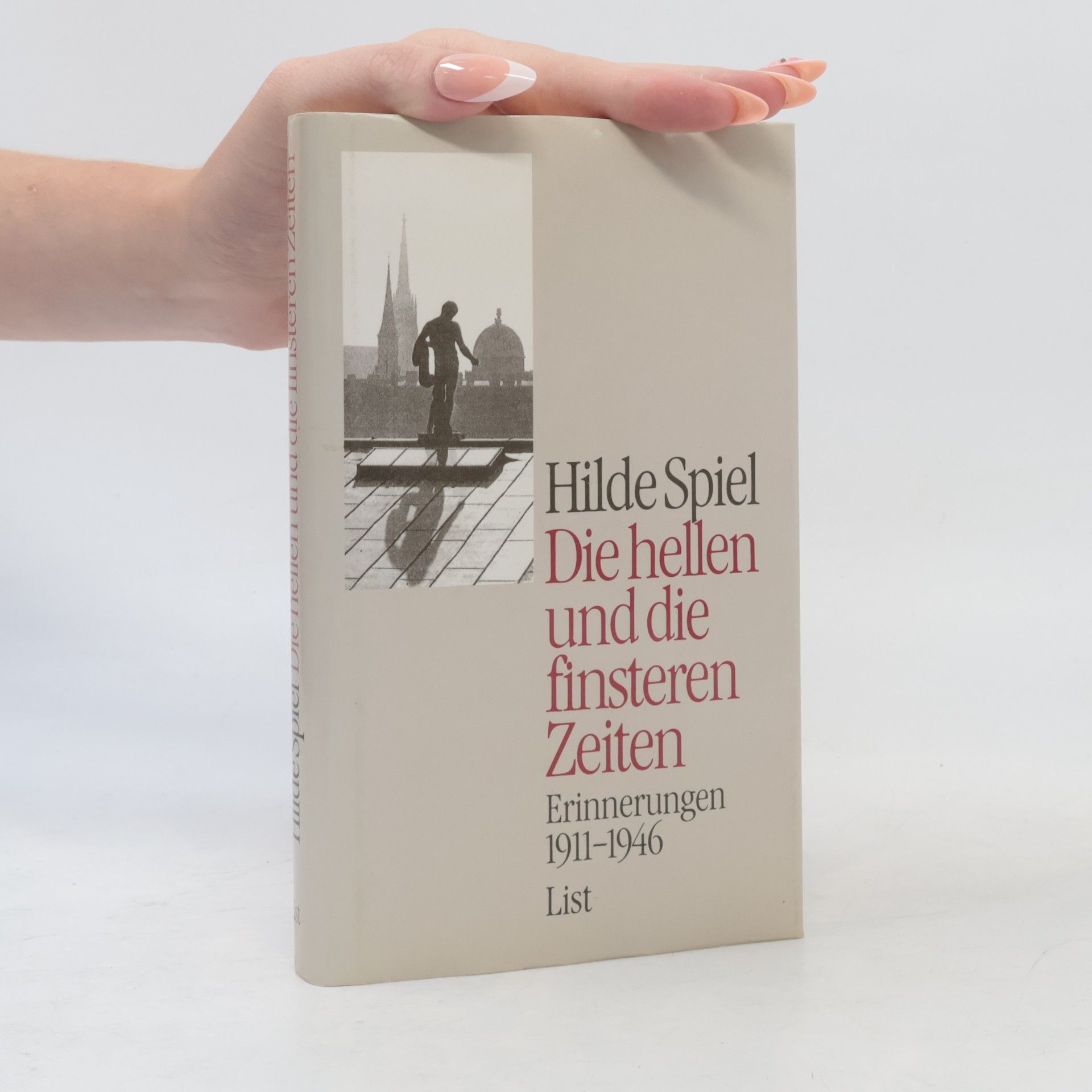 Hilde Spiel Die hellen und die finsteren Zeiten: Erinnerungen 1911-1946