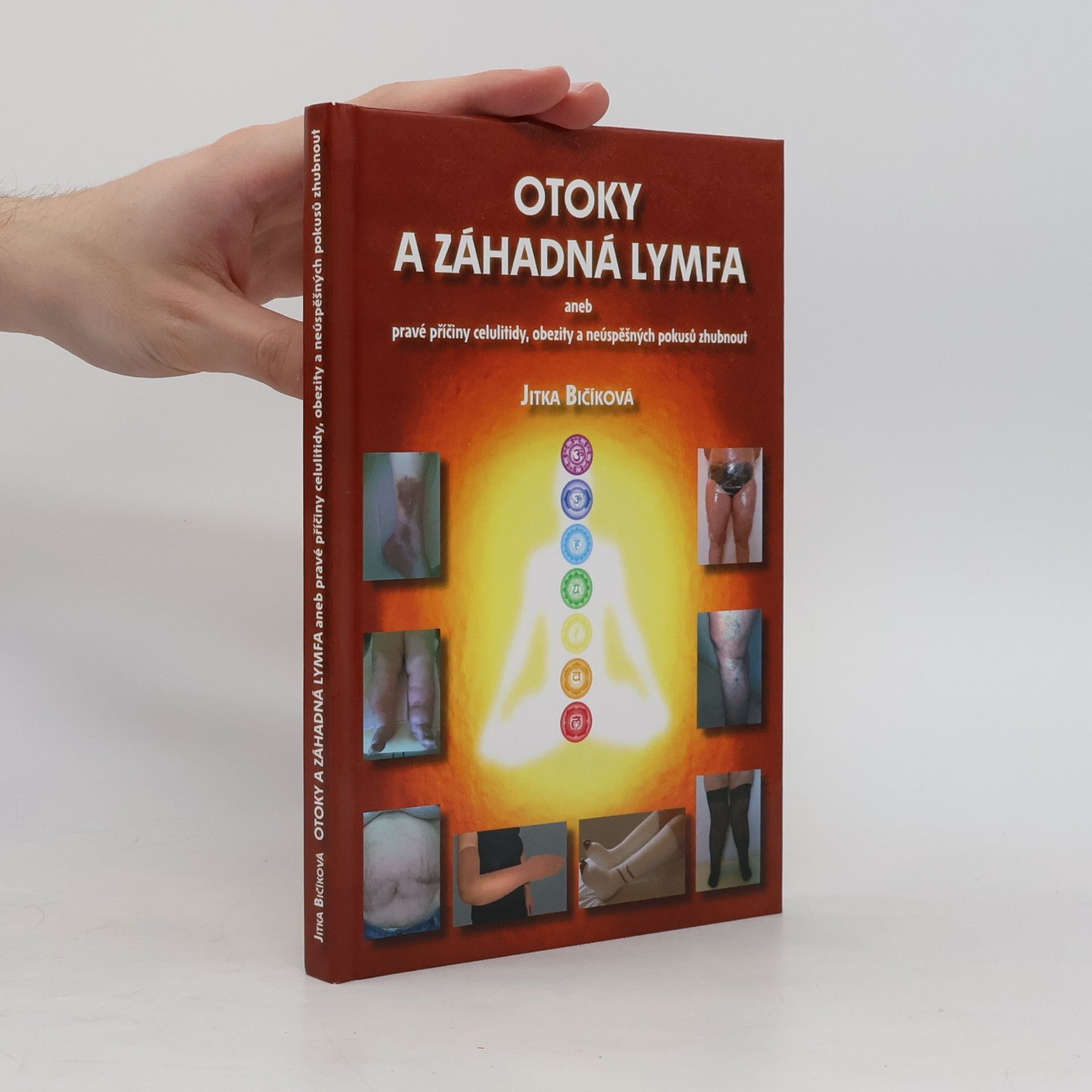 Jitka Bičíková Otoky a záhadná lymfa aneb pravé příčiny celulitidy, obezity a neúspěšných pokusů zhubnout