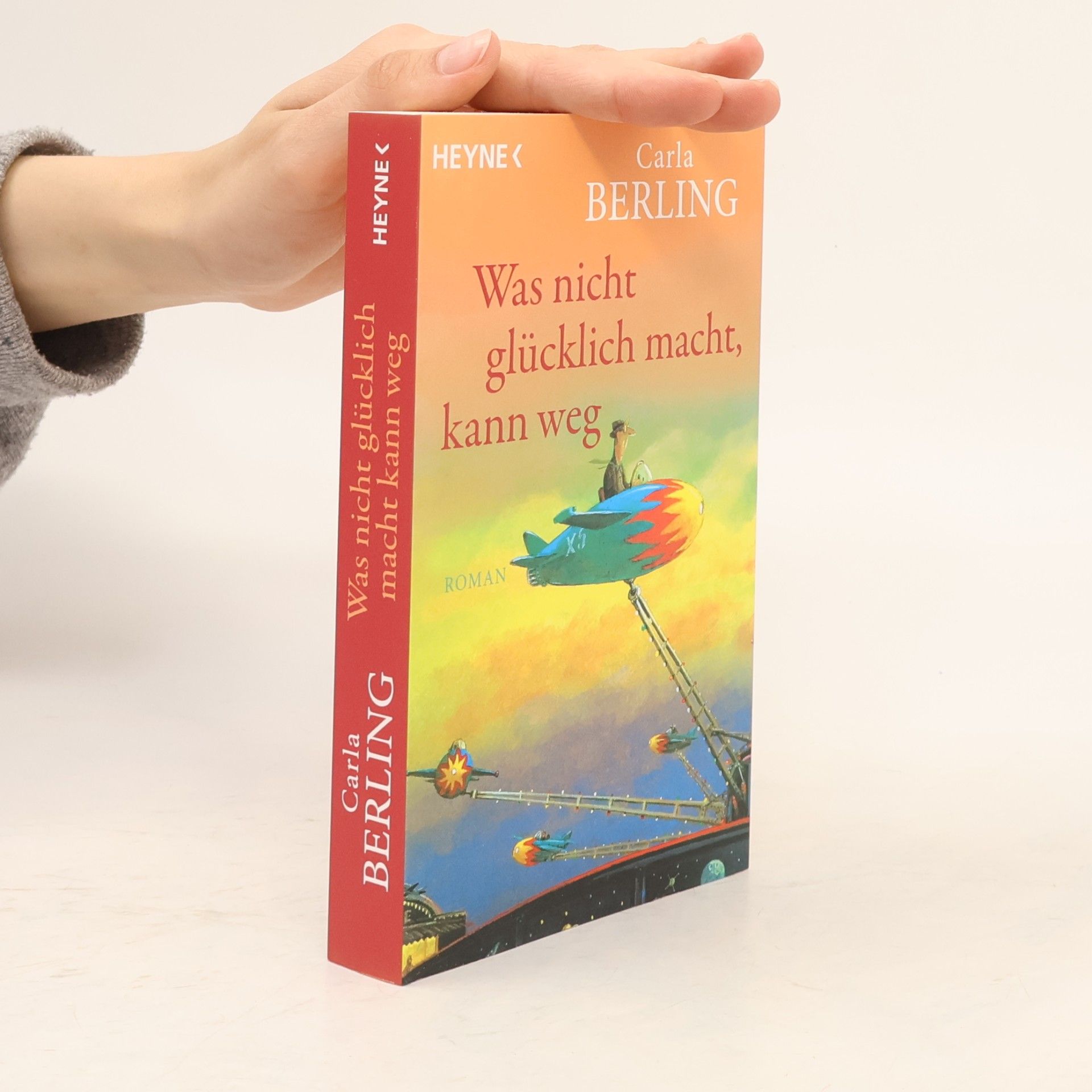 Carla Berling Was nicht glücklich macht, kann weg