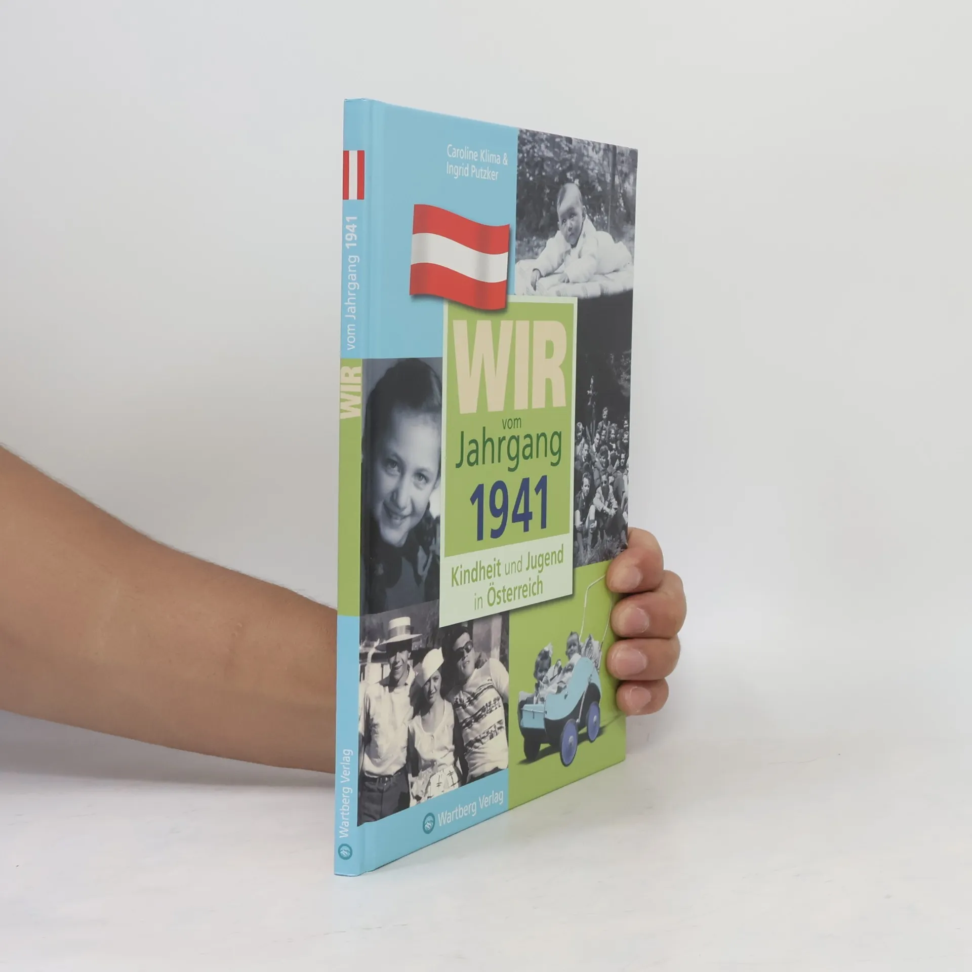 Caroline Klima Wir vom Jahrgang 1941 - Kindheit und Jugend in Österreich