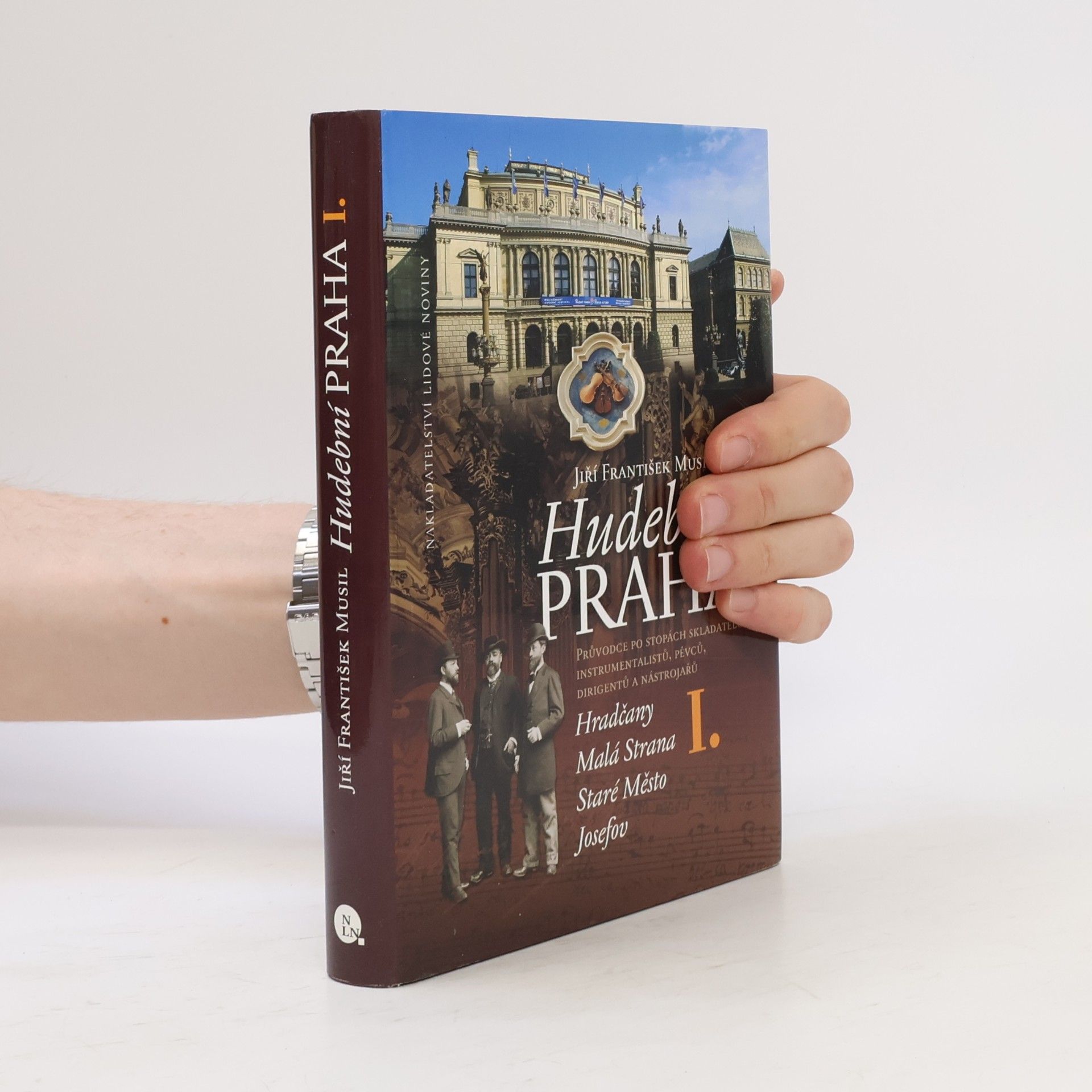 Jiří F. Musil Hudební Praha I. Průvodce po stopách skladatelů, instrumentalistů, pěvců, dirigentů a nástrojářů.