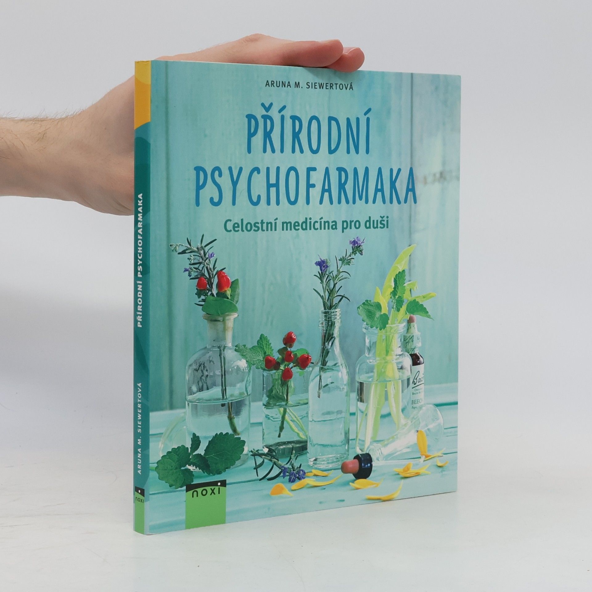 Aruna M. Siewert Přírodní psychofarmaka: Celostní medicína pro duši