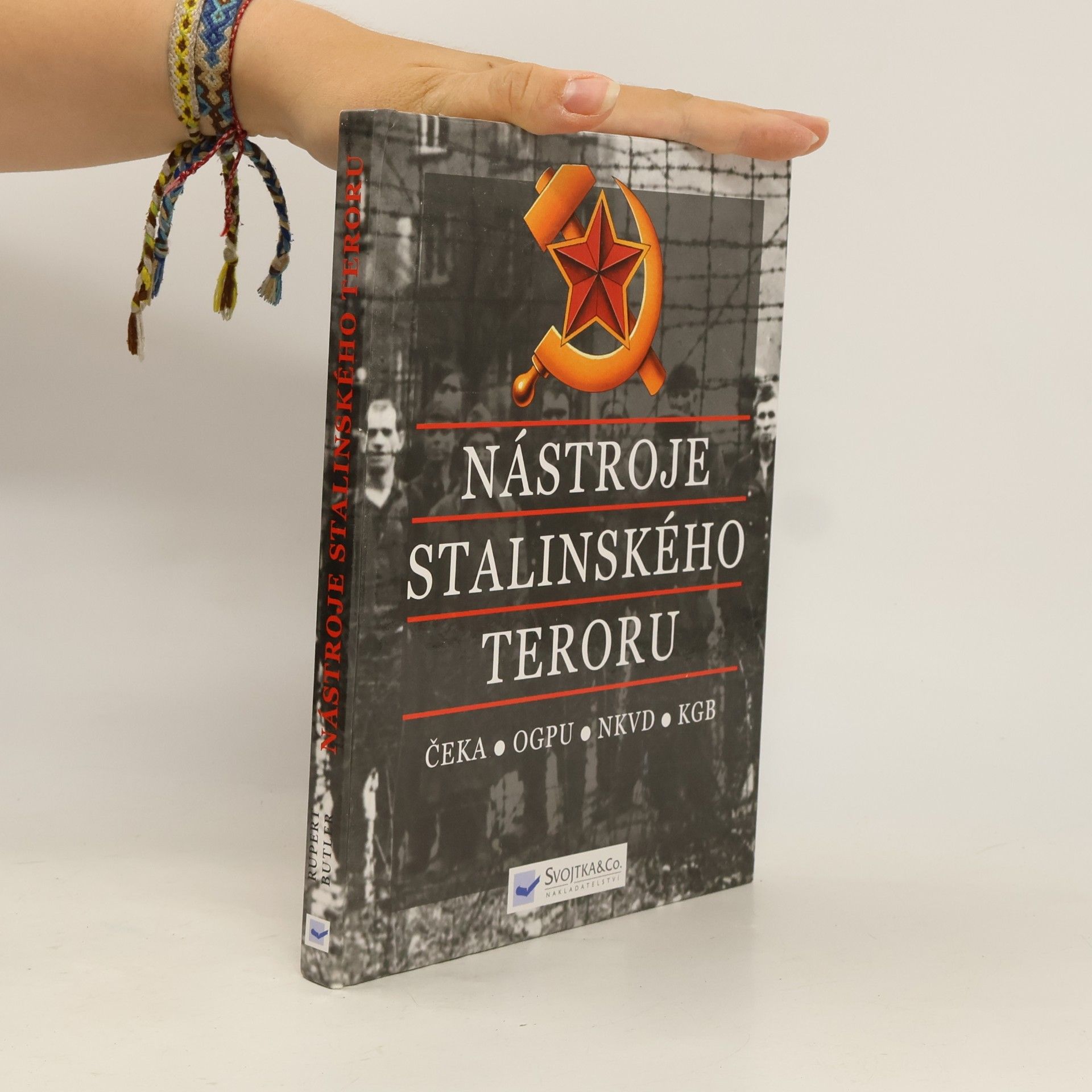 Rupert Butler Nástroje stalinského teroru : ČEKA, OGPU, NKVD, KGB: Od roku 1917 do roku 1991