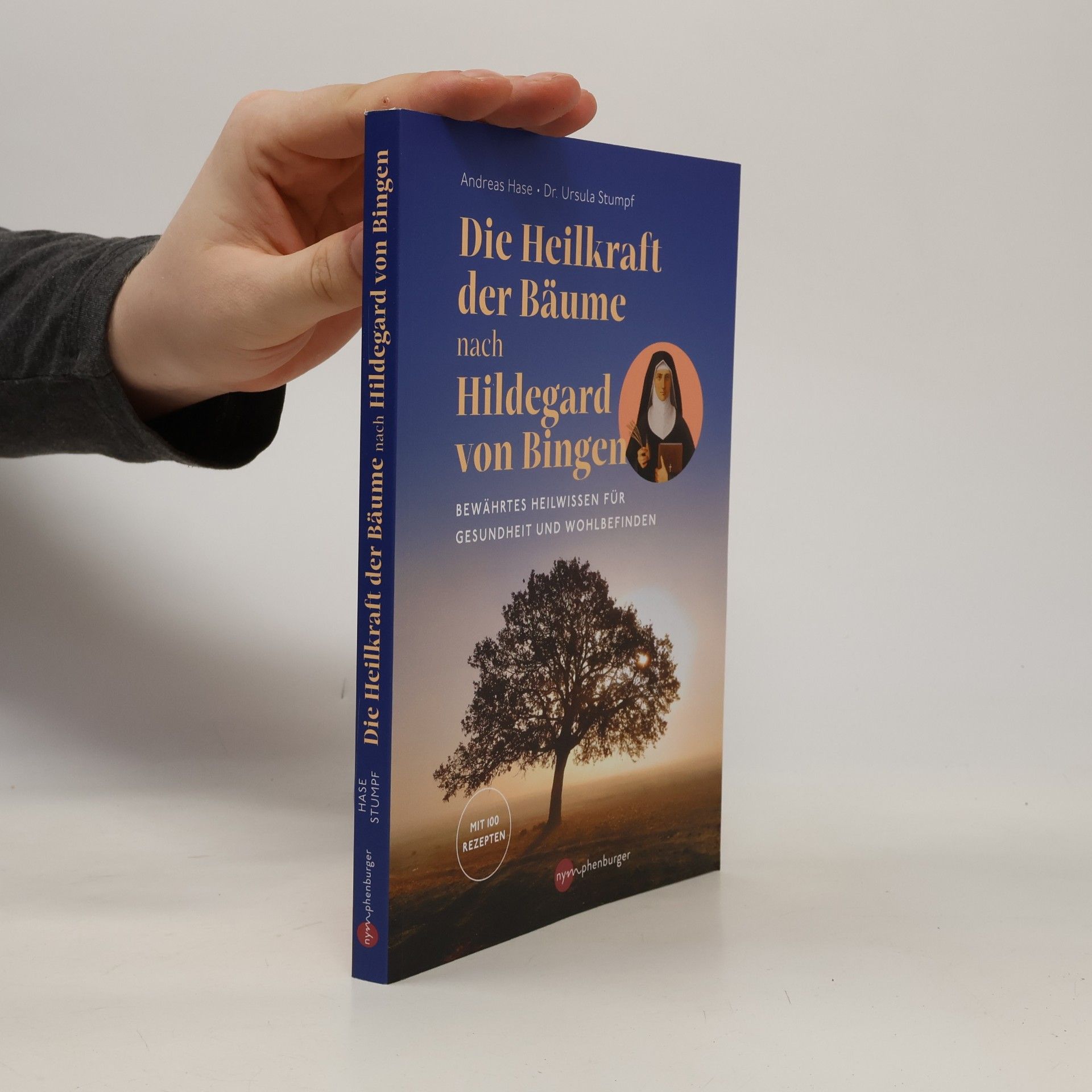 Dr. Ursula Stumpf Die Heilkraft der Bäume nach Hildegard von Bingen