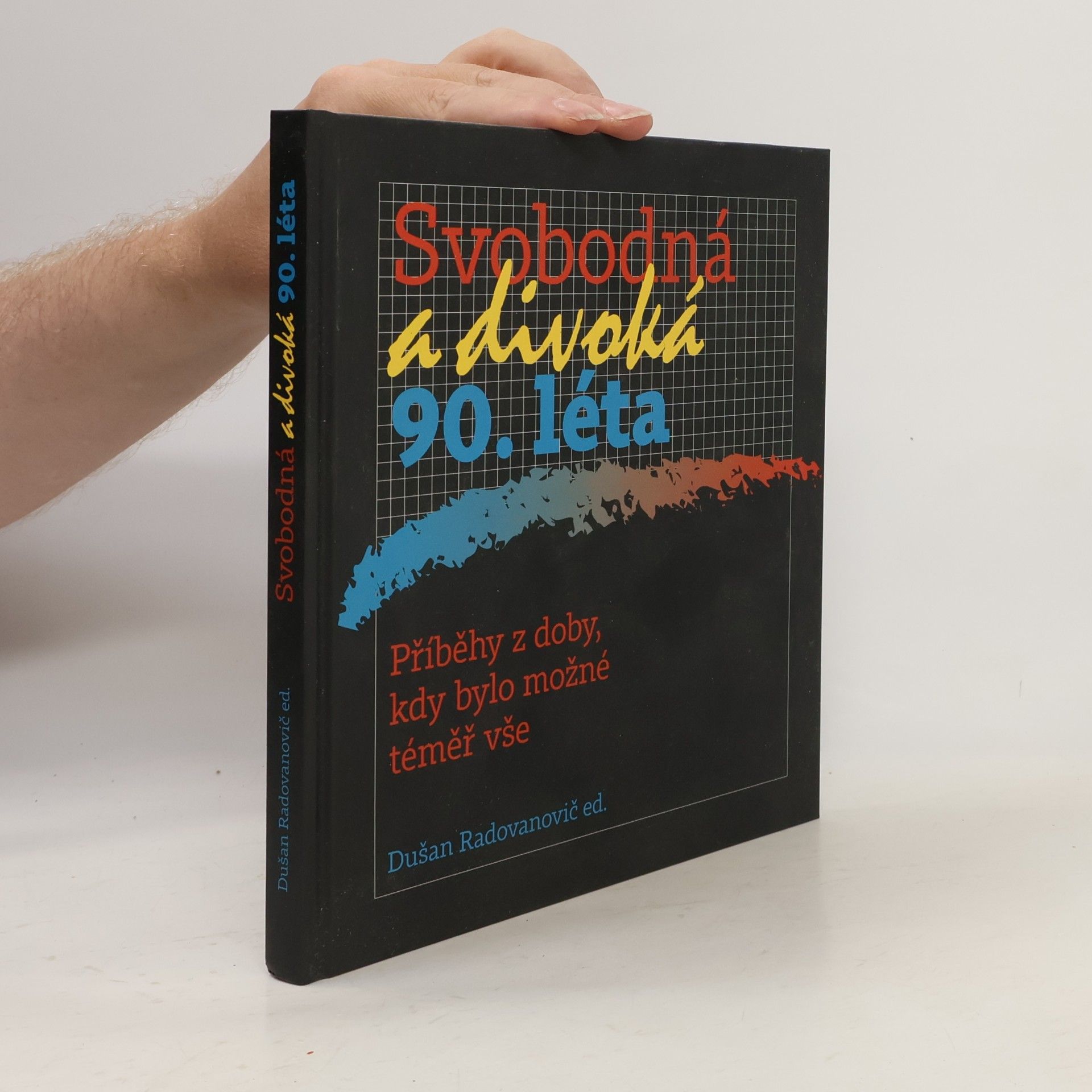 Dušan Radovanovič Svobodná a divoká 90. léta