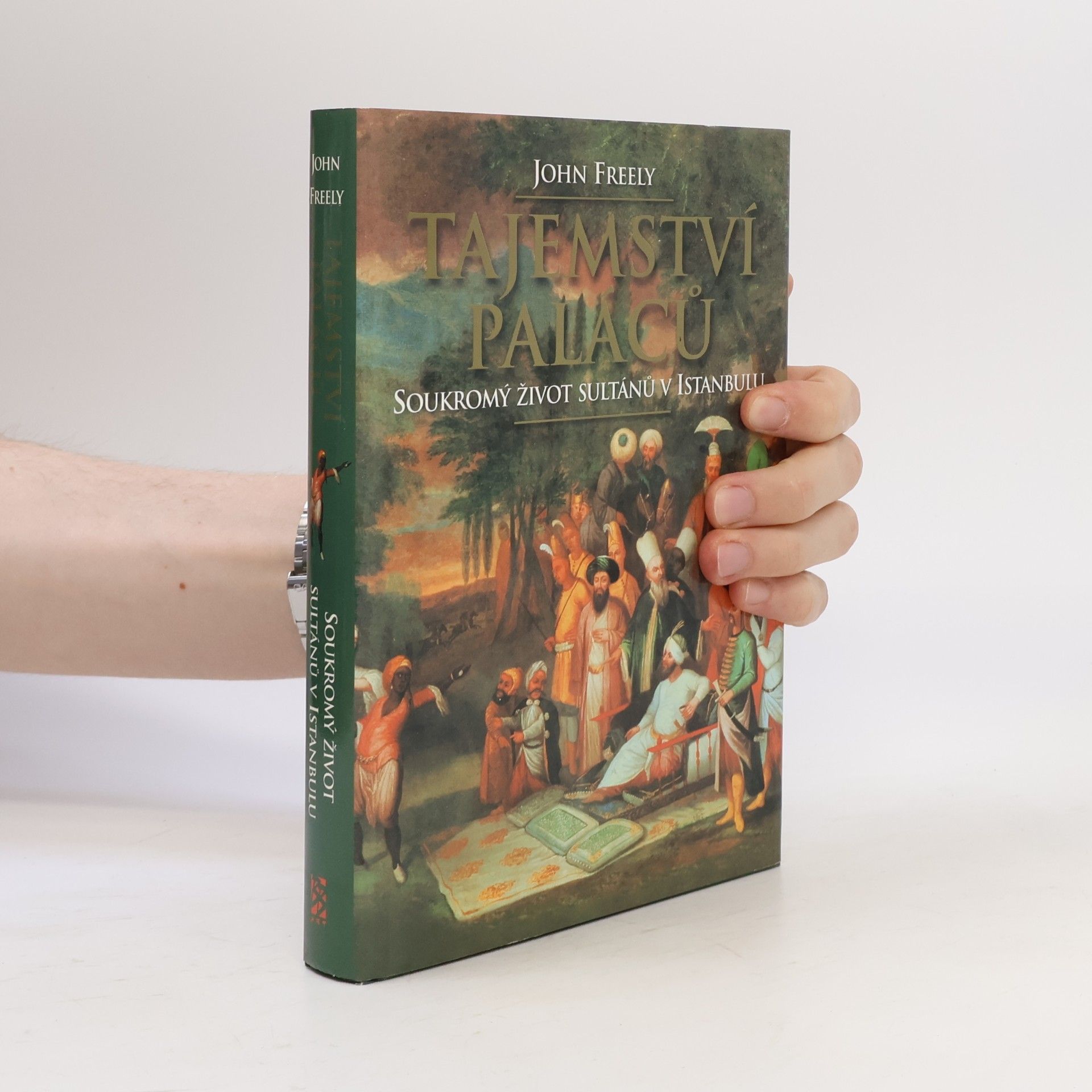 John Freely Tajemství paláců. Soukromý život sultánů v Istanbulu