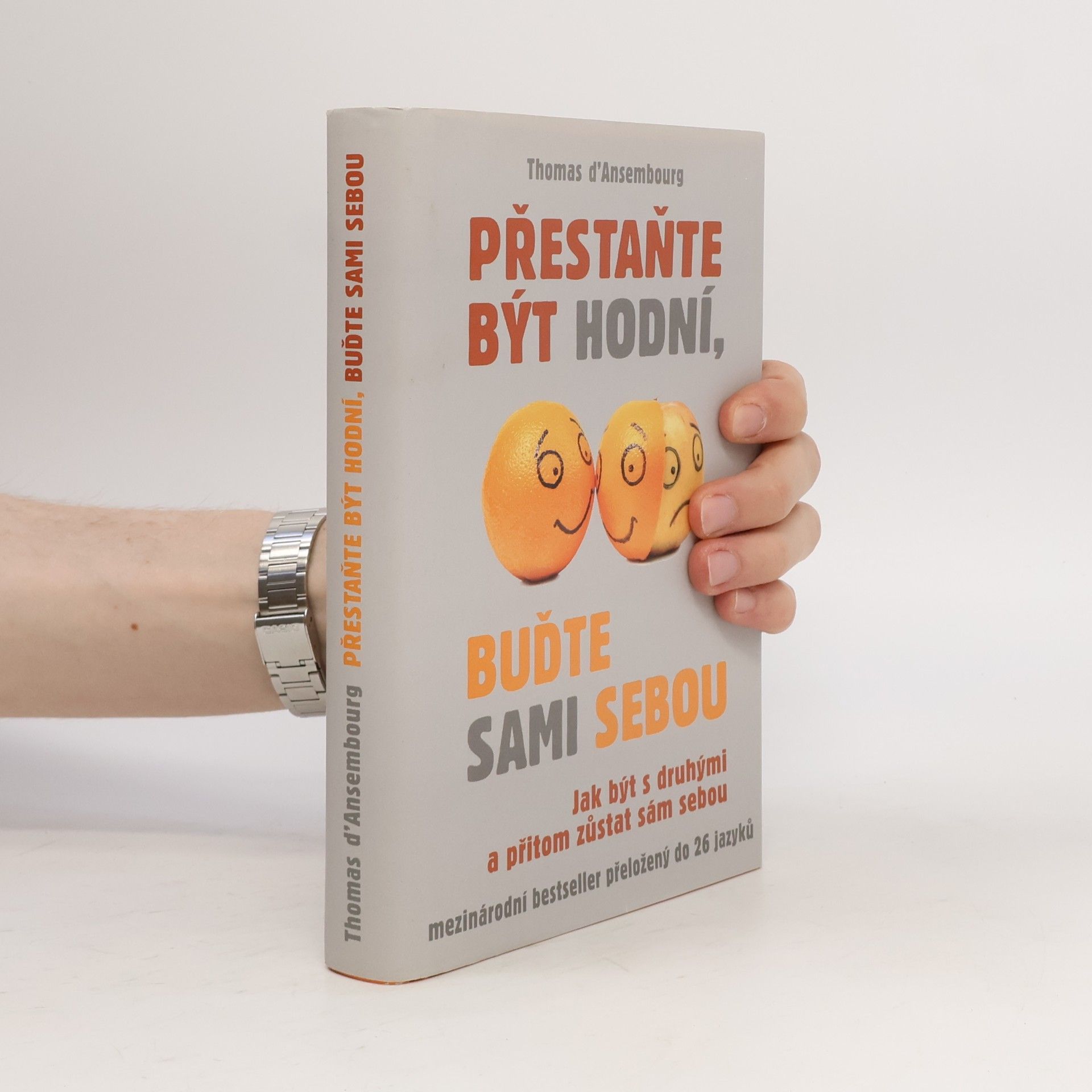 Thomas d. Ansembourg Přestaňte být hodní, buďte sami sebou: Jak být s druhými a přitom zůstat sám sebou
