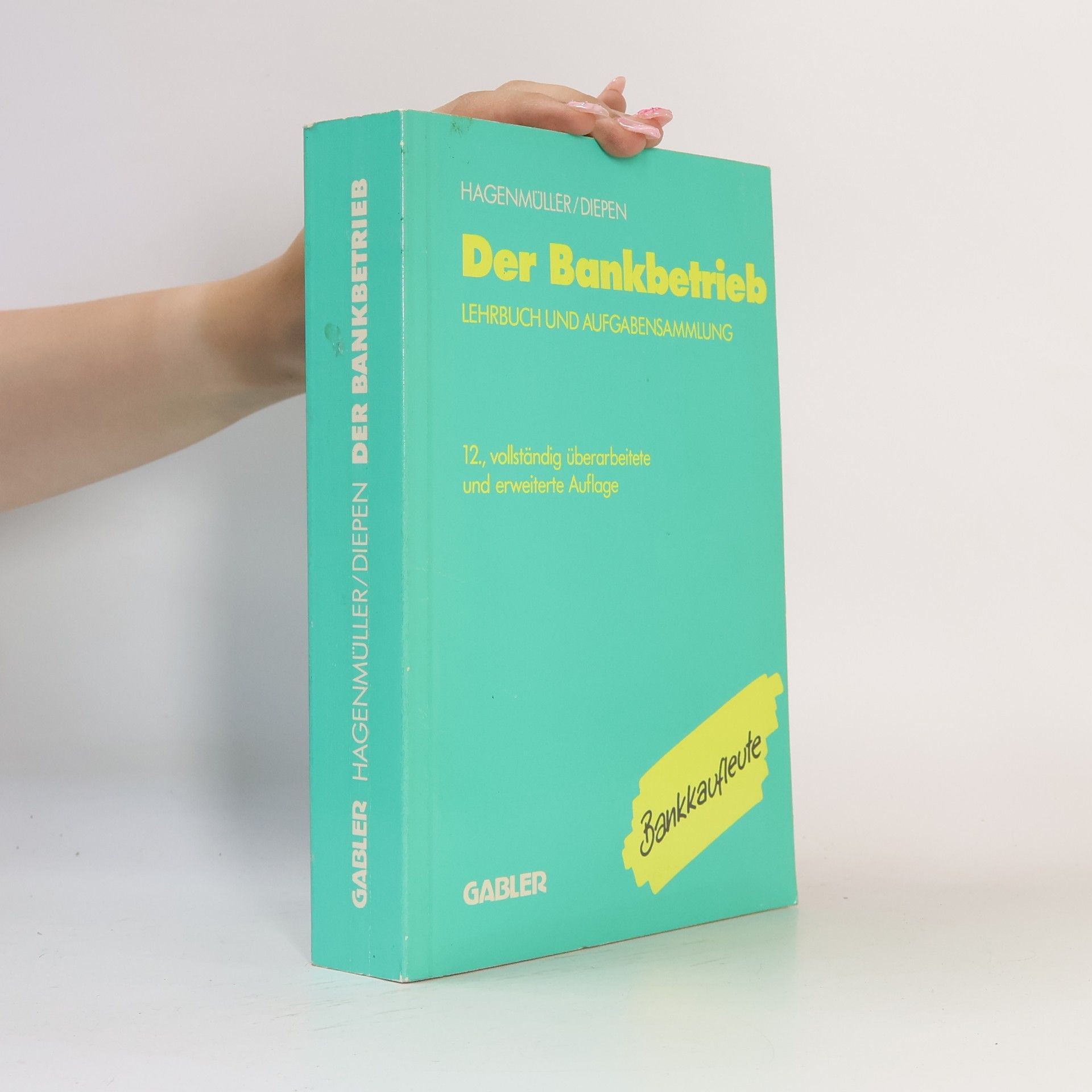 Thomas Kalveram Der Bankbetrieb: 12., vollständig überarbeitete und erweiterte Auflage - Bankkaufleute
