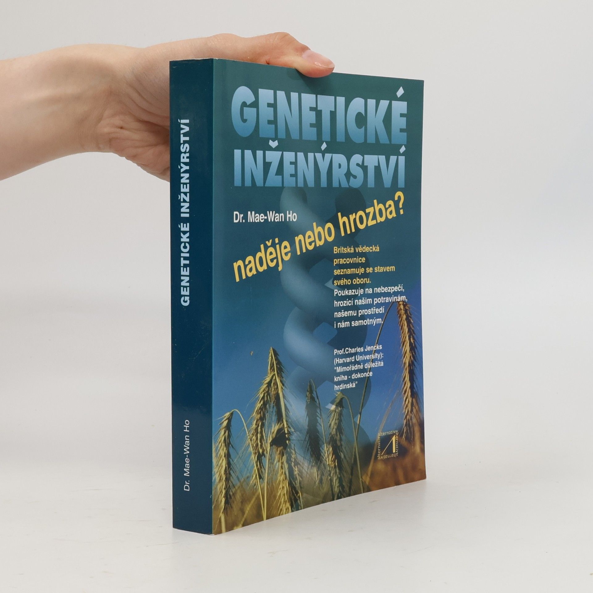 Mae-Wan Ho Genetické inženýrství. Naděje, nebo hrozba?