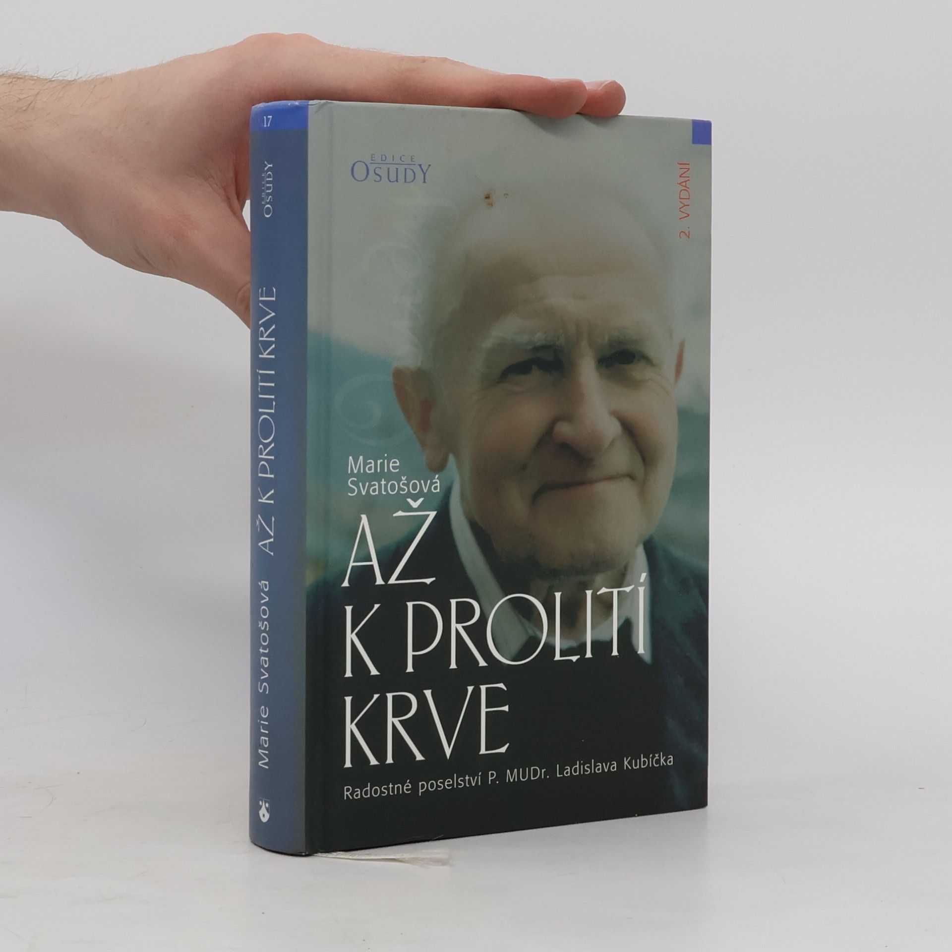 Marie Svatošová Až k prolití krve: Radostné poselství P. MUDr. Ladislava Kubíčka