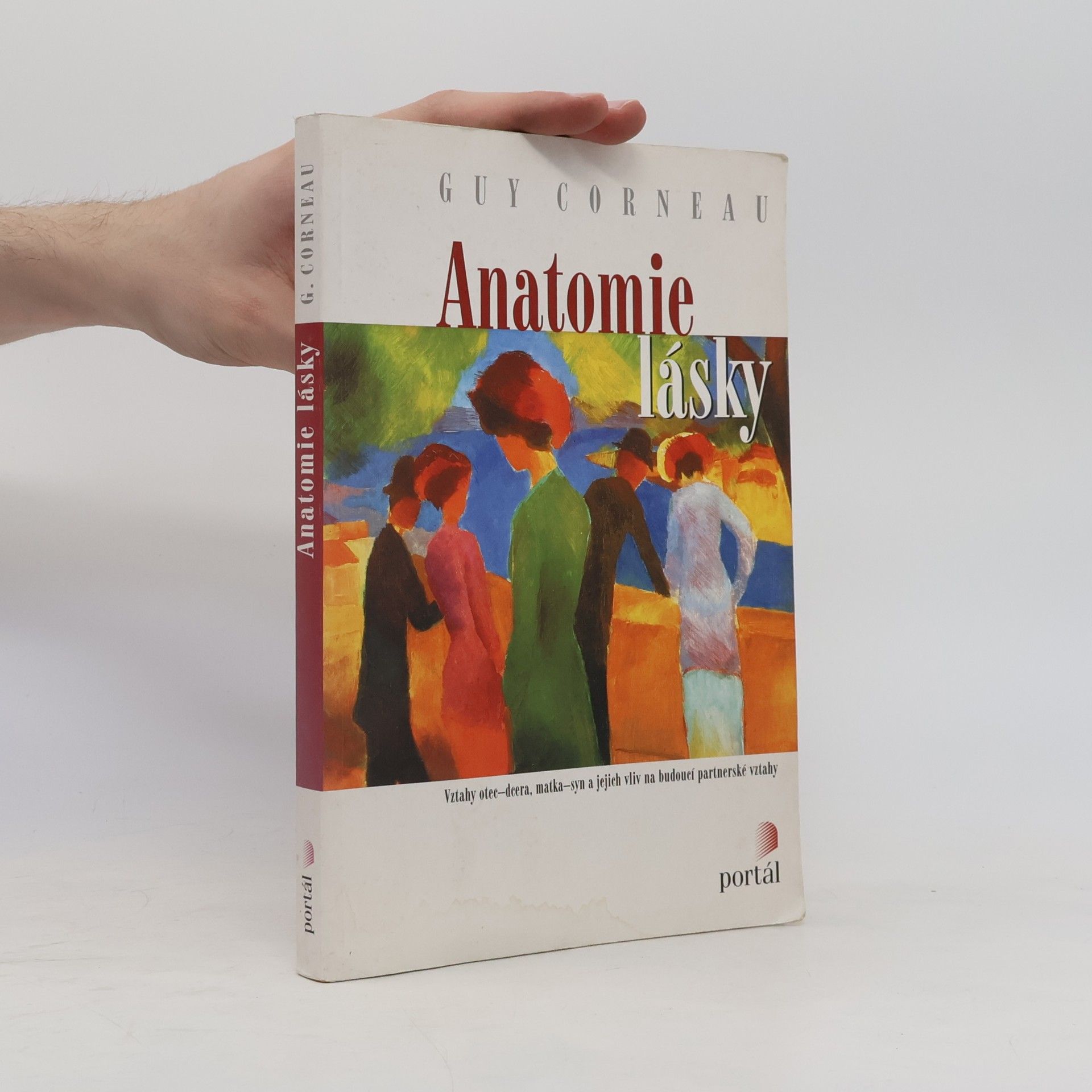Guy Corneau Anatomie lásky. Vztahy otec-dcera, matka-syn a jejich vliv na budoucí partnerské vztahy