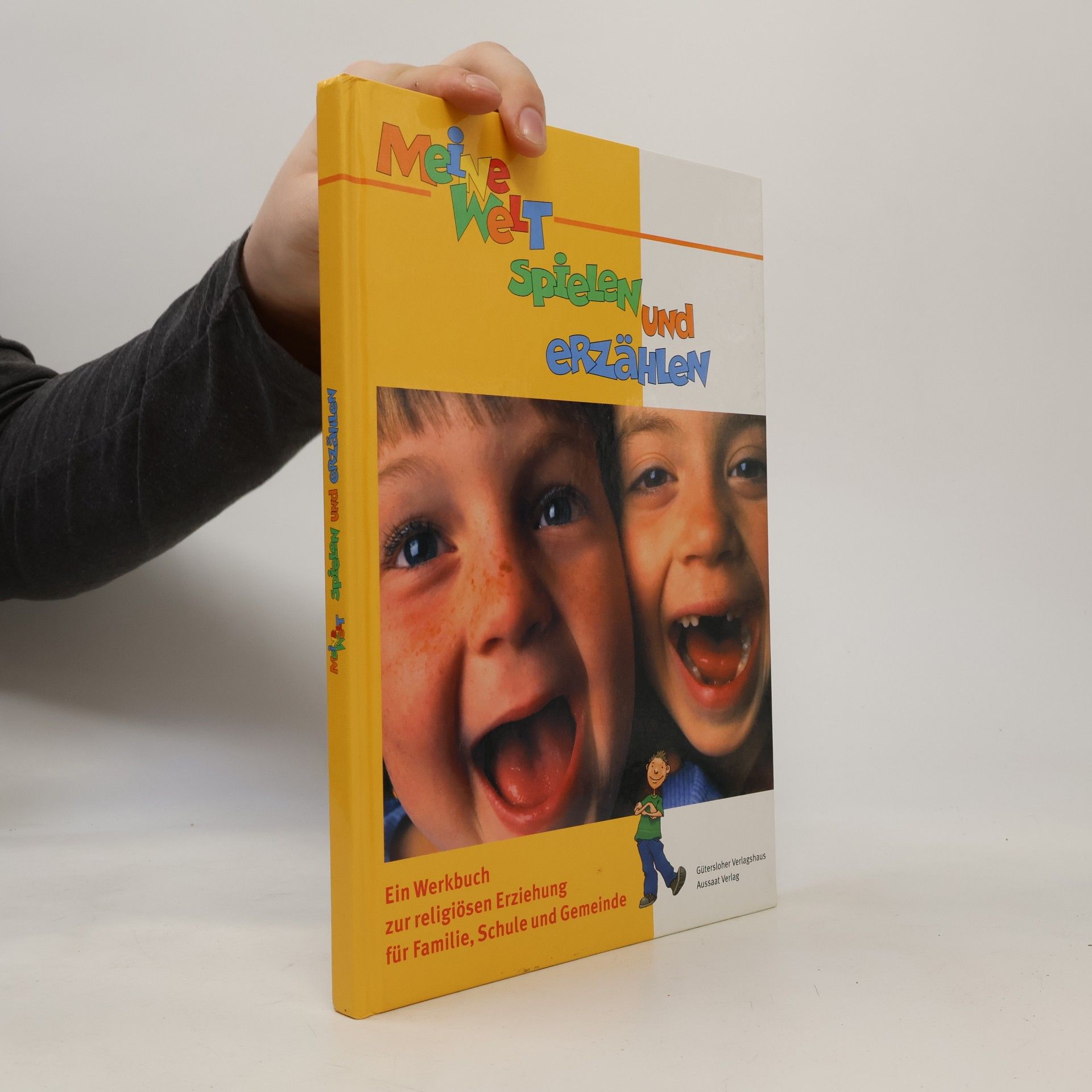 Autorenkollektiv Meine Welt Spielen und Erzählen: Ein Werkbuch zur religiösen Erziehung für Familie, Schule und Gemeinde