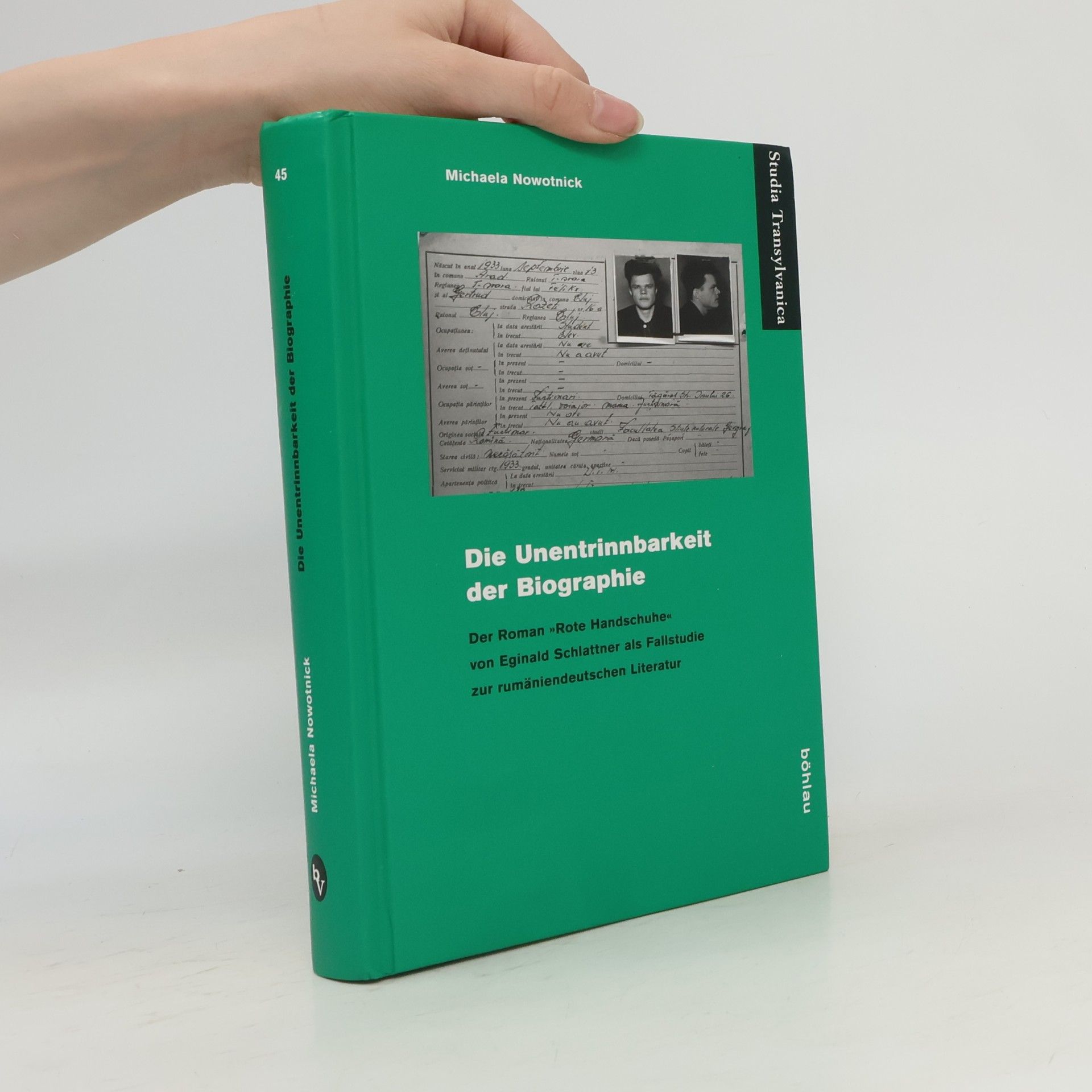 Michaela Nowotnick Studia Transylvanica - 45: Die Unentrinnbarkeit der Biographie
