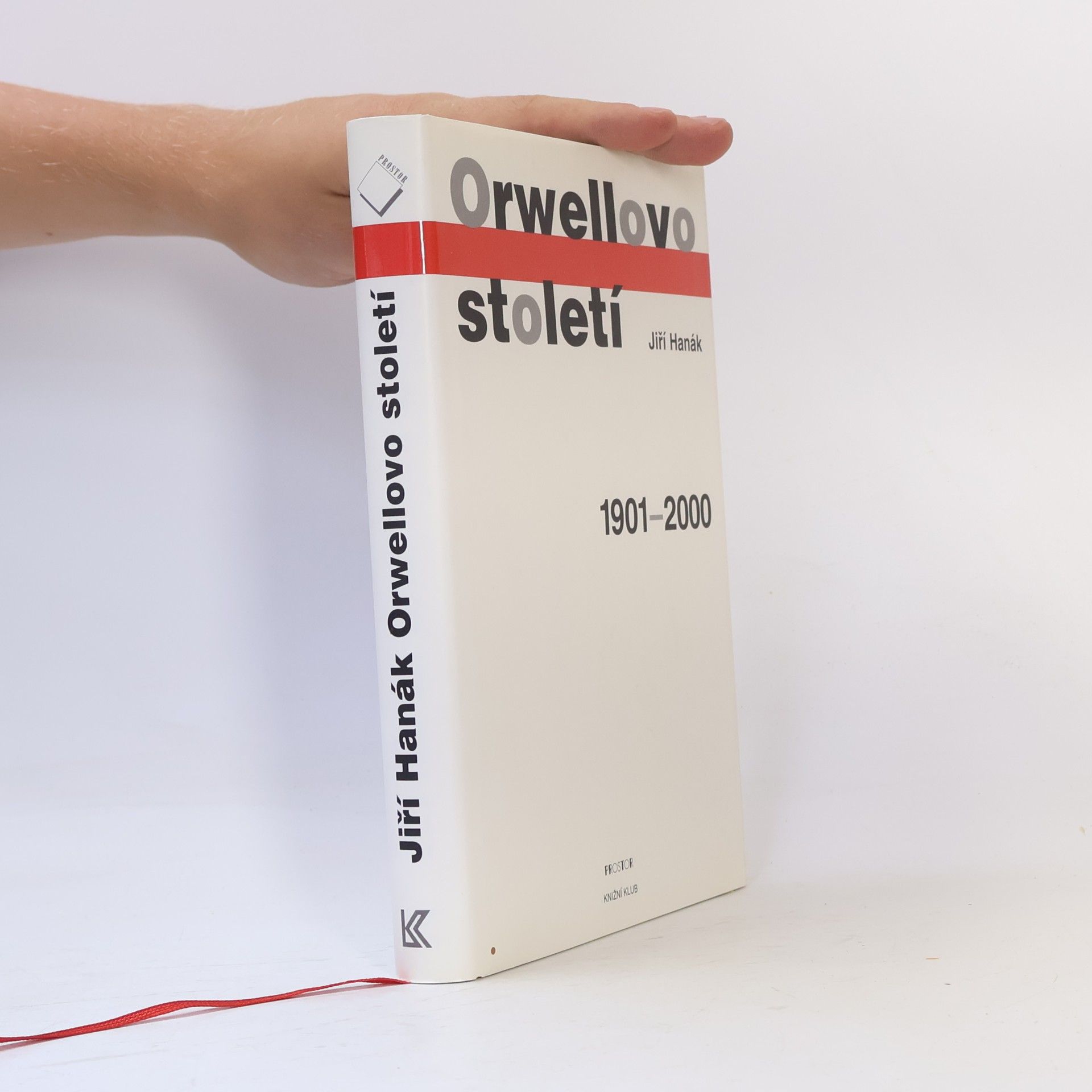 Jiří Hanák Orwellovo století. 1901-2000