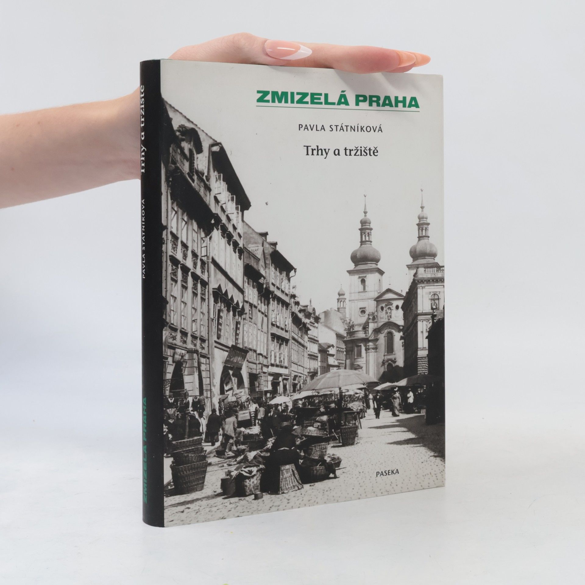 Pavla Státníková Zmizelá Praha. Trhy a tržiště