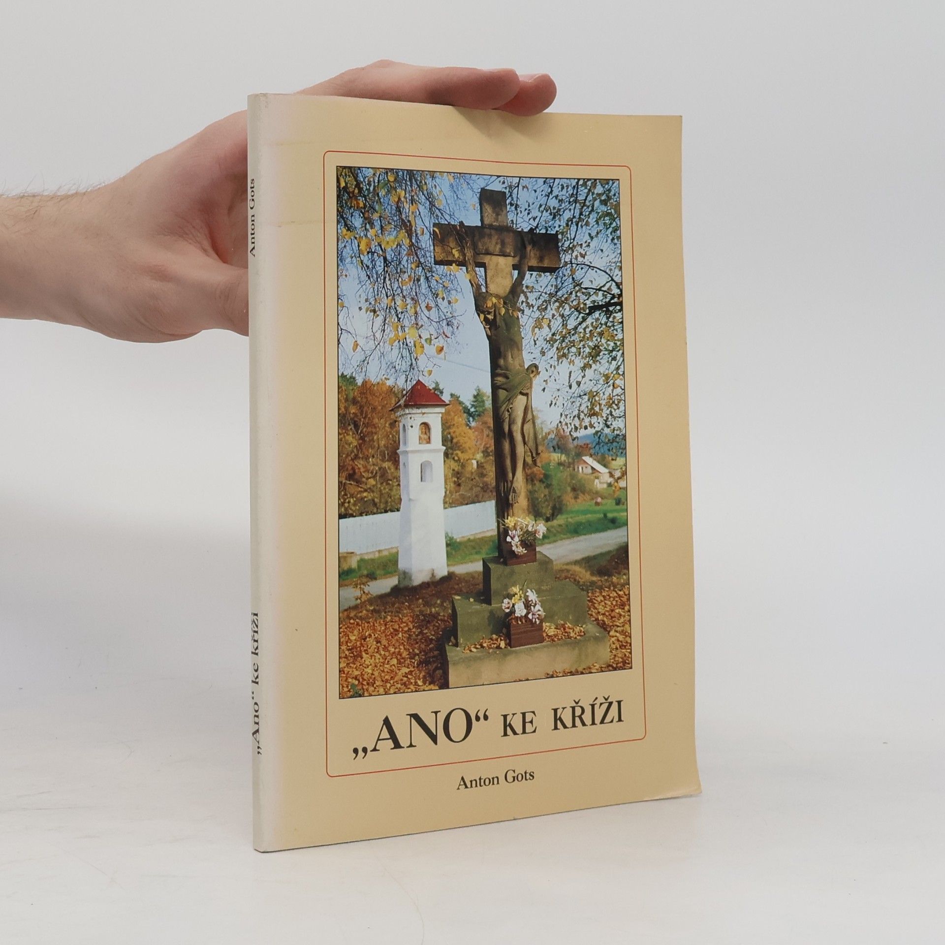 Anton Gots „Ano" ke kříži