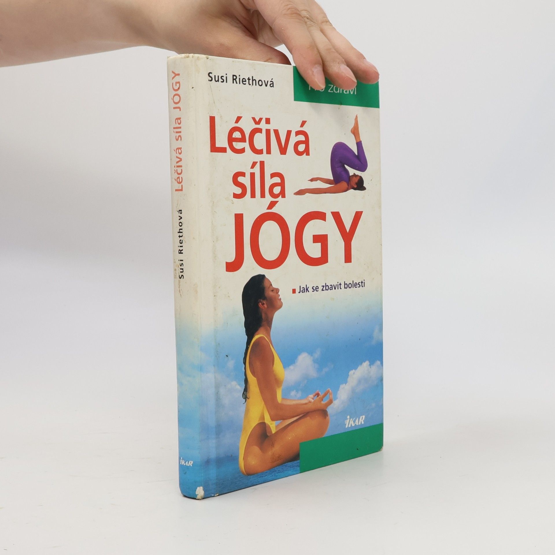 Susi Rieth Léčivá síla jógy : jak se zbavit bolesti