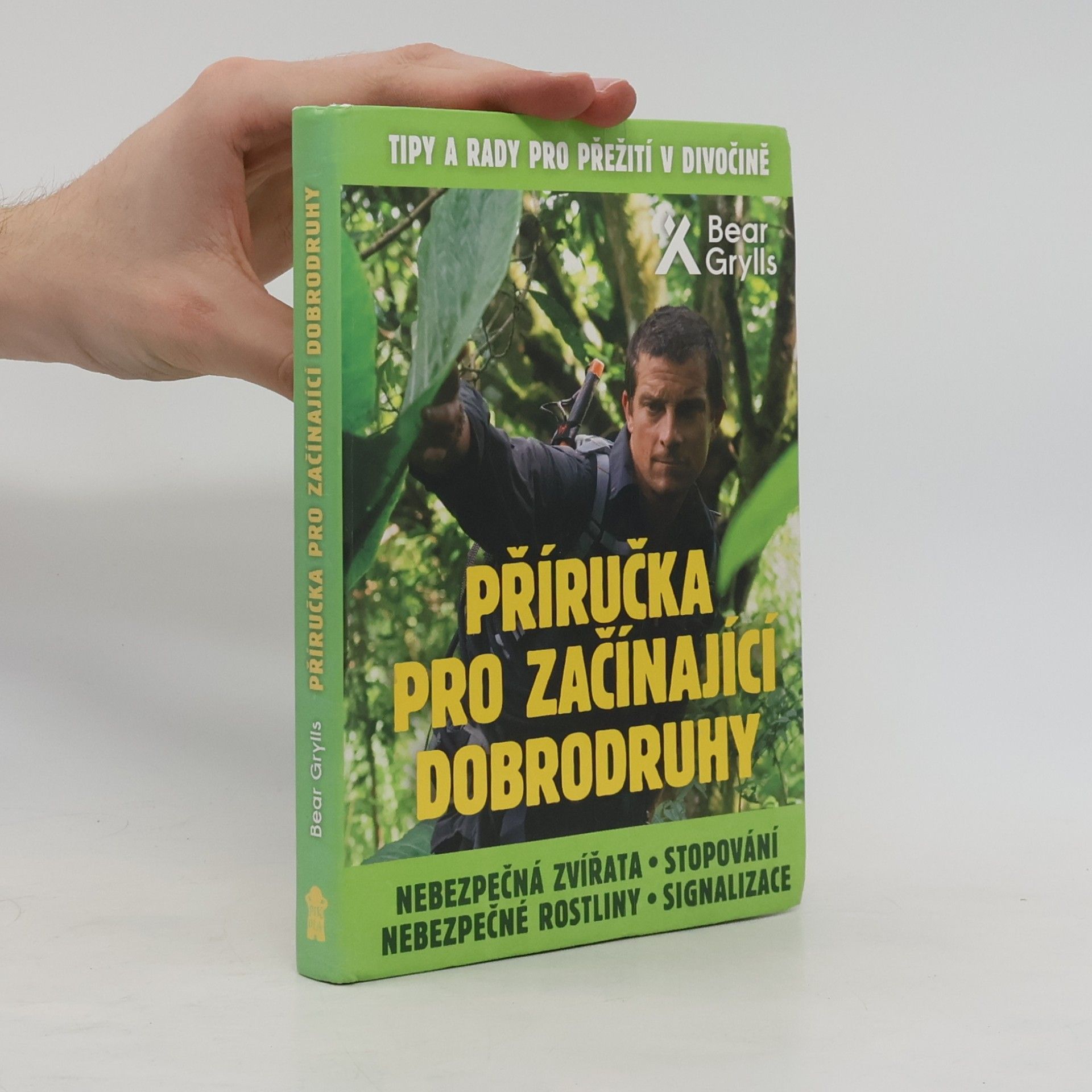 Bear Grylls Nebezpečná zvířata, nebezpečné rostliny, stopování, signalizace