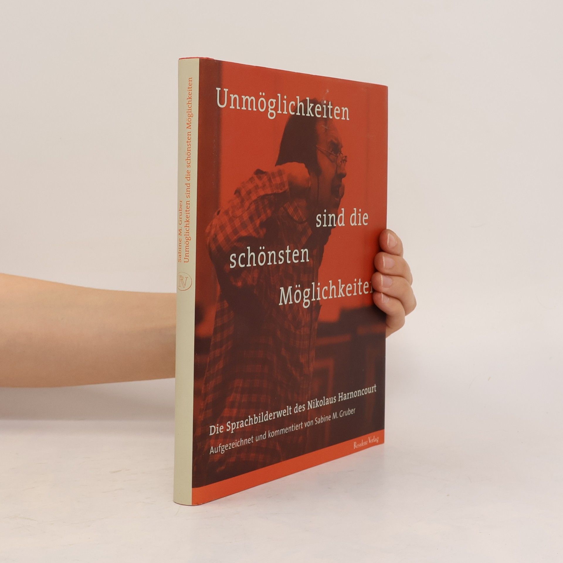 Nikolaus Harnoncourt Unmöglichkeiten sind die schönsten Möglichkeiten