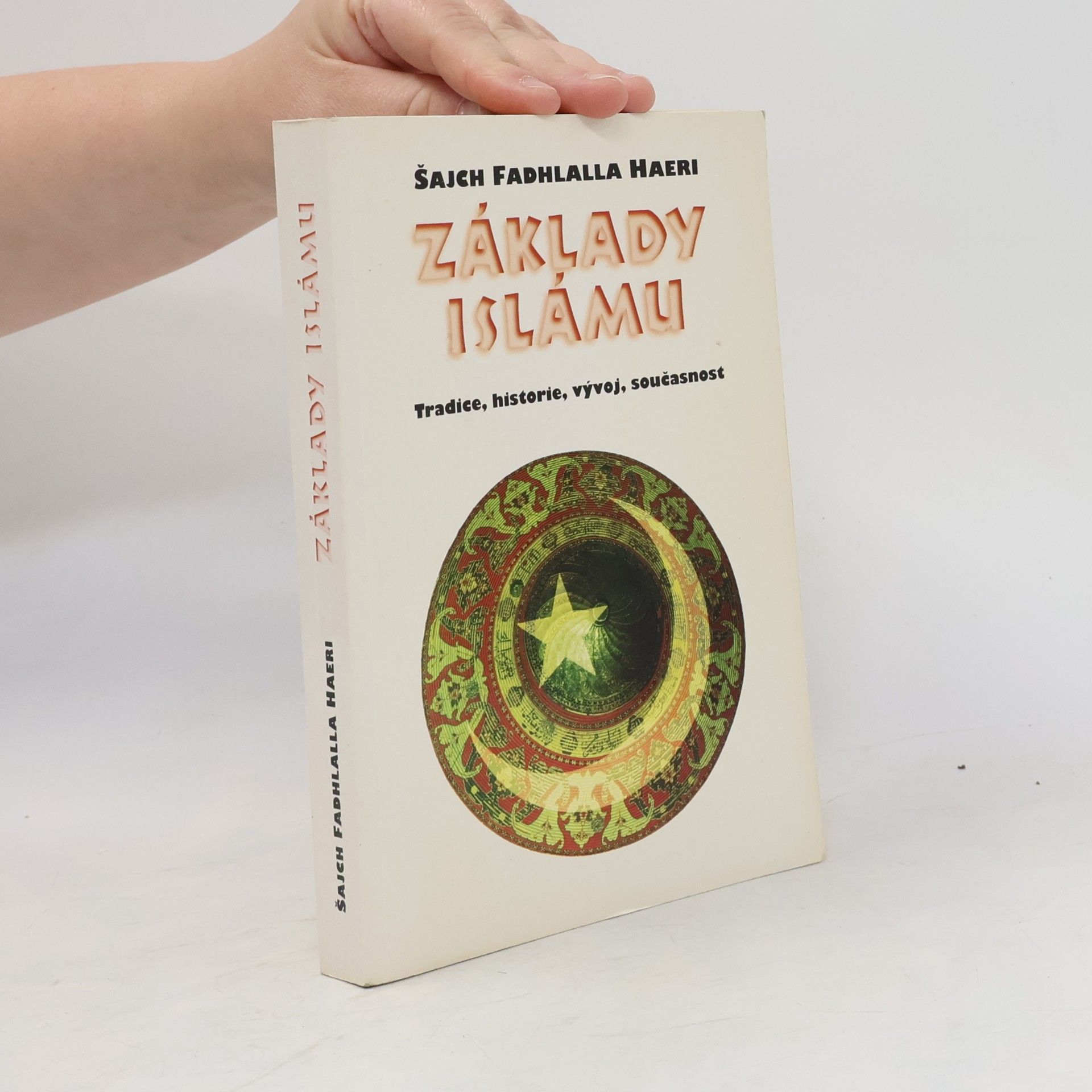 Kateřina Ferenčíková Základy islámu. Tradice, historie, vývoj, současnost