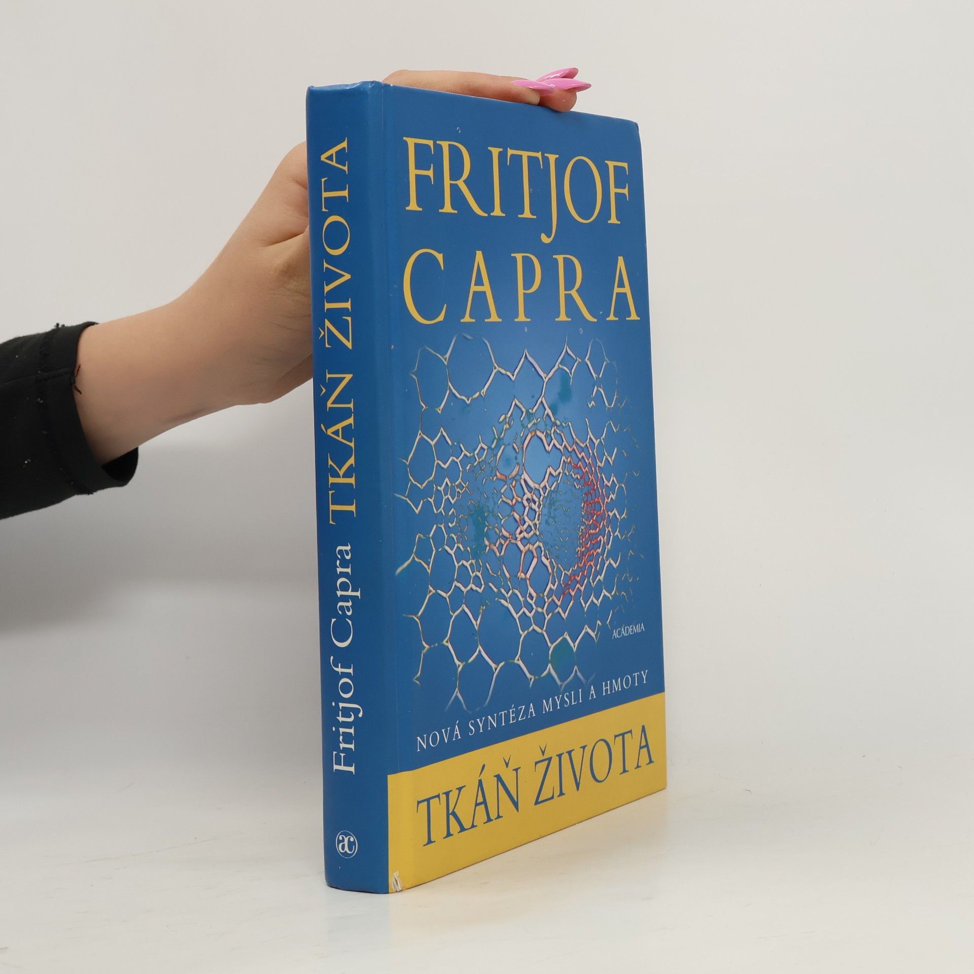 Fritjof Capra Tkáň života : nová syntéza mysli a hmoty