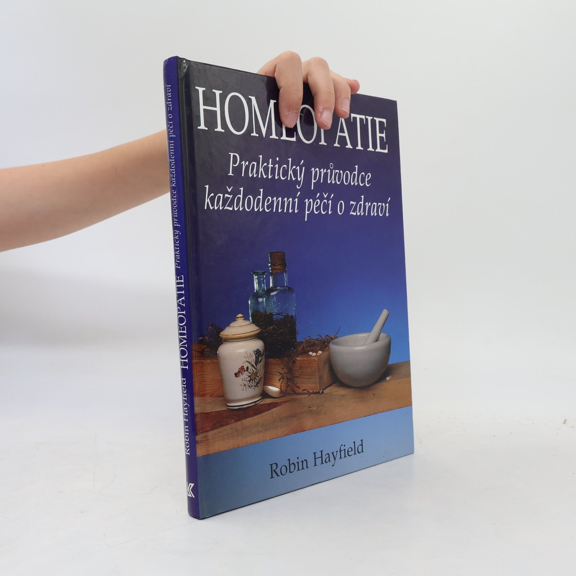 Robin Hayfield Homeopatie. Praktický průvodce každodenní péčí o zdraví