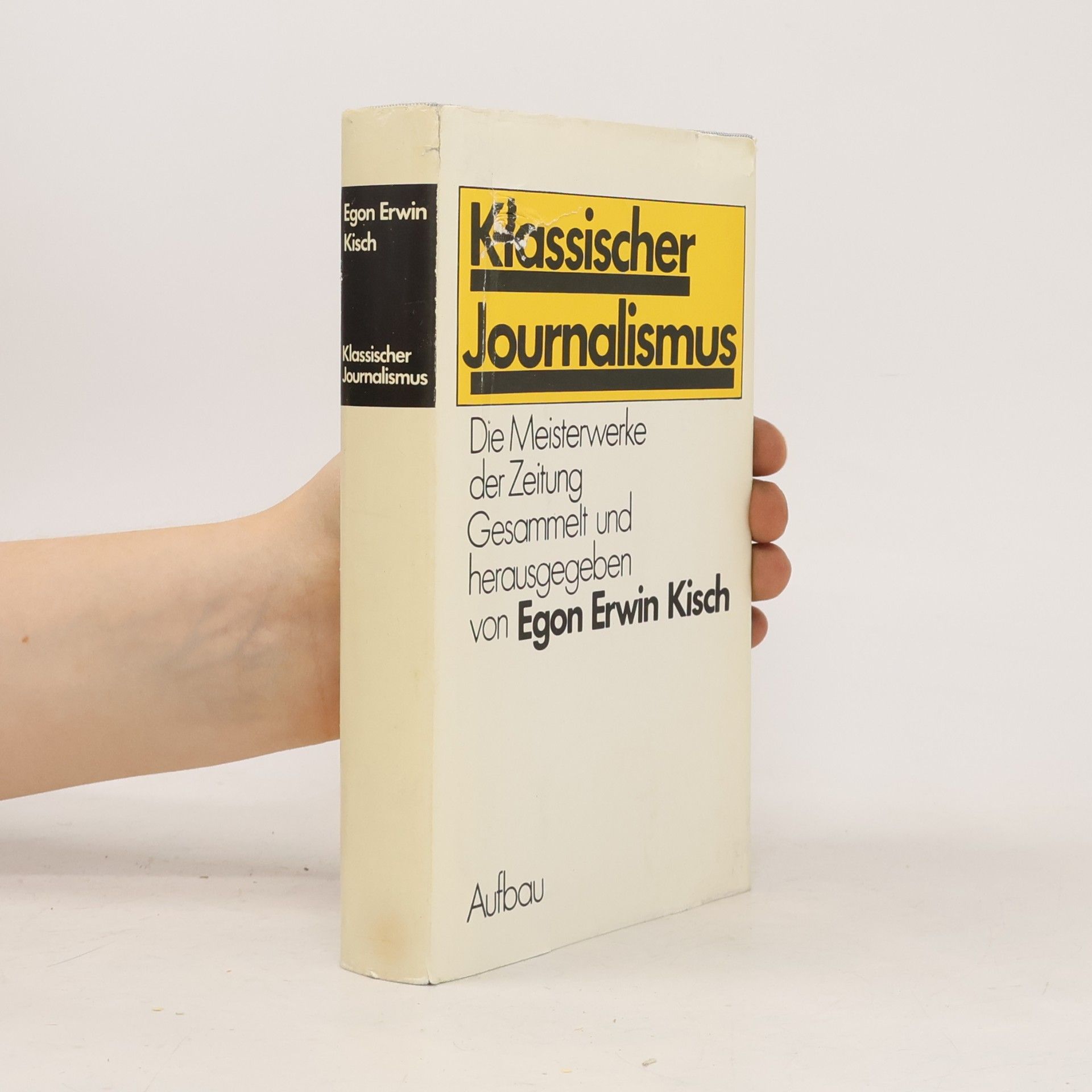 Egon Erwin Kisch Klassischer Journalismus. Die Meisterwerke der Zeitung