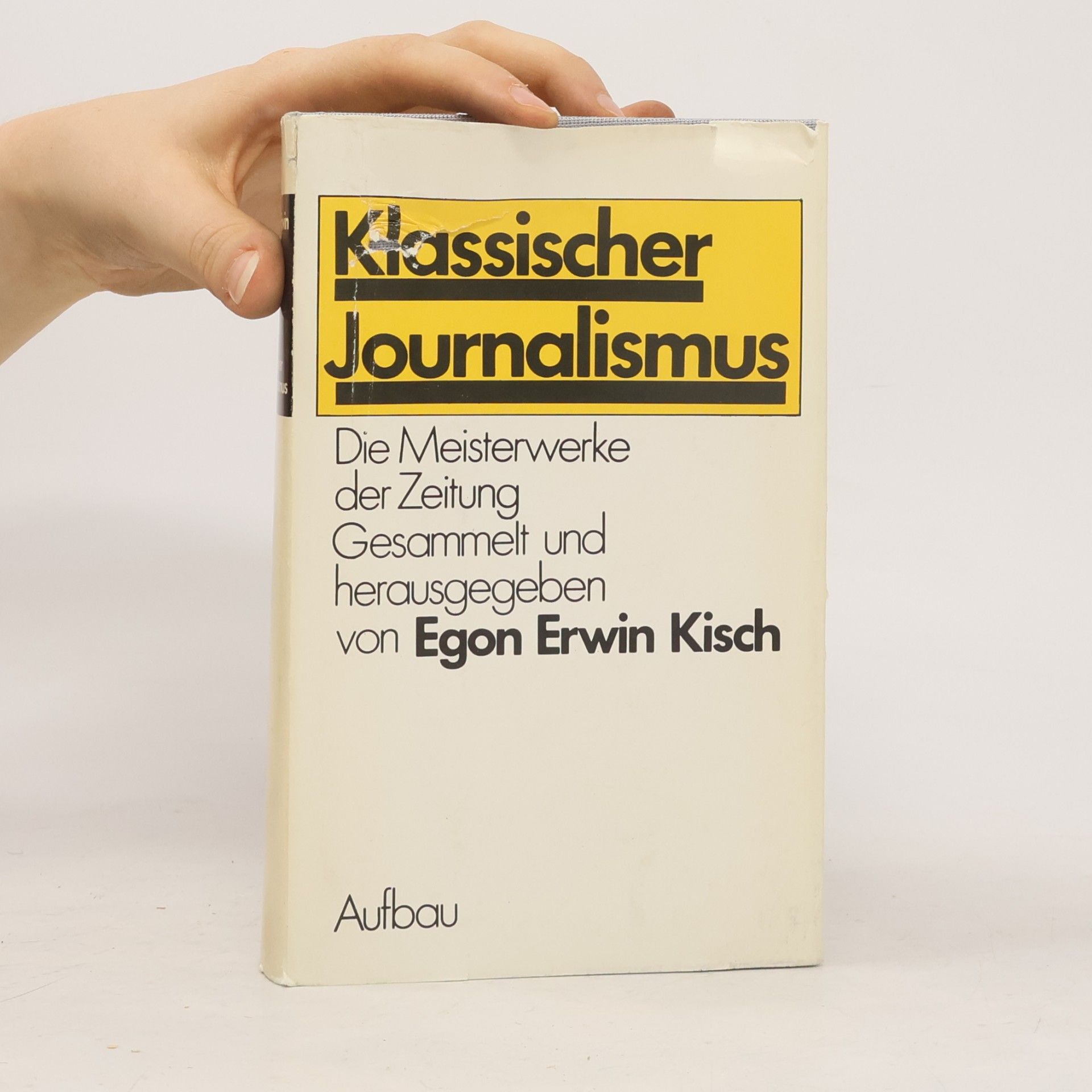 Egon Erwin Kisch Klassischer Journalismus. Die Meisterwerke der Zeitung