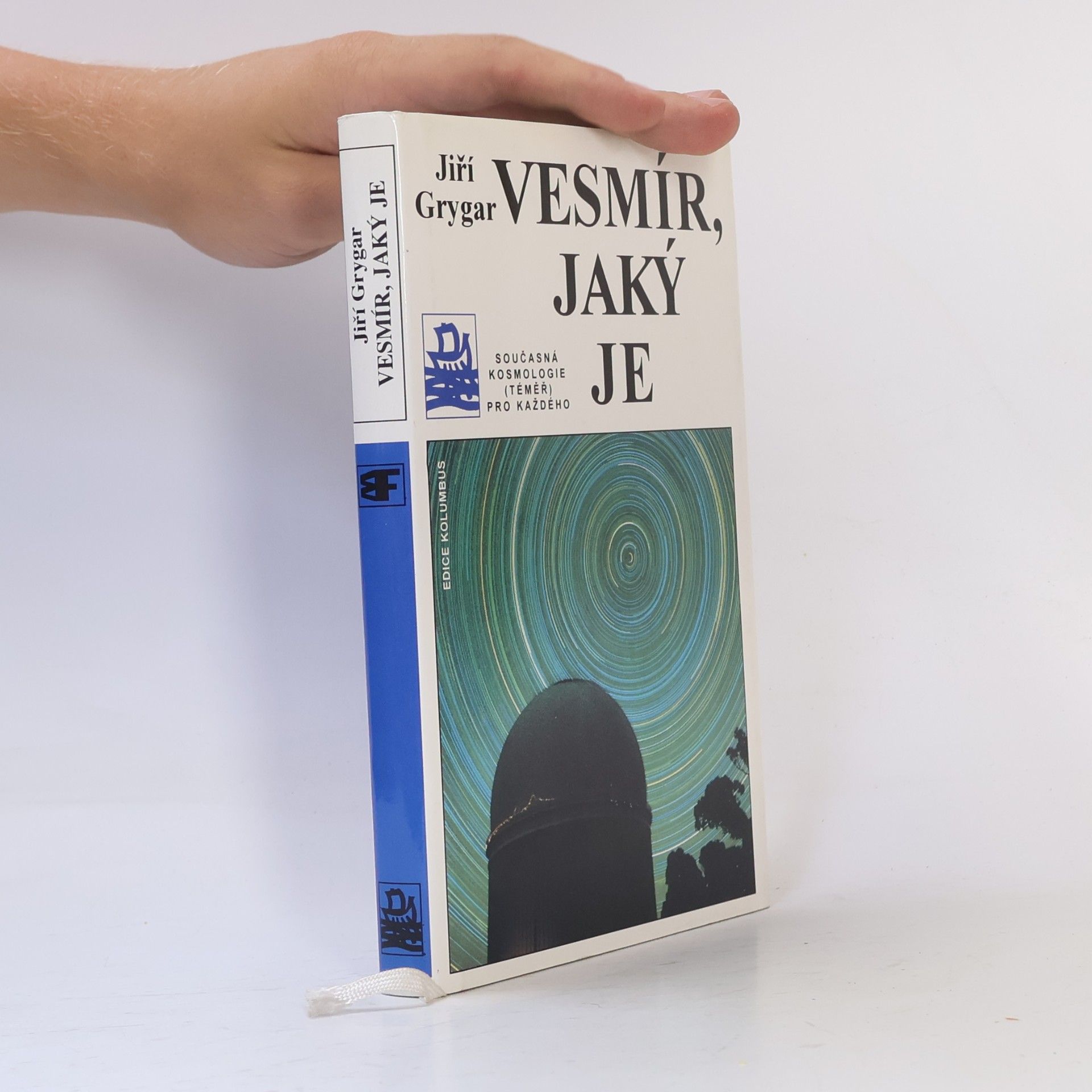 Jiří Grygar Vesmír, jaký je : současná kosmologie (téměř) pro každého