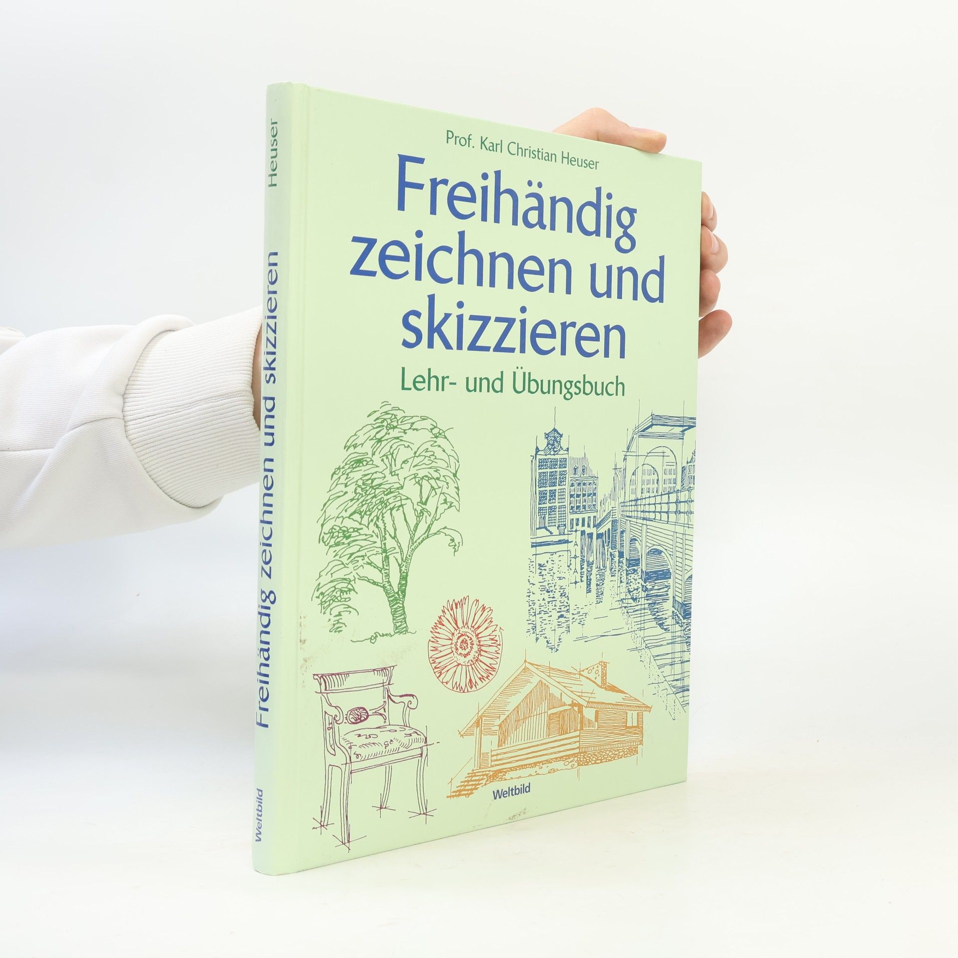 Karl-Christian Heuser Freihändig zeichnen und skizzieren