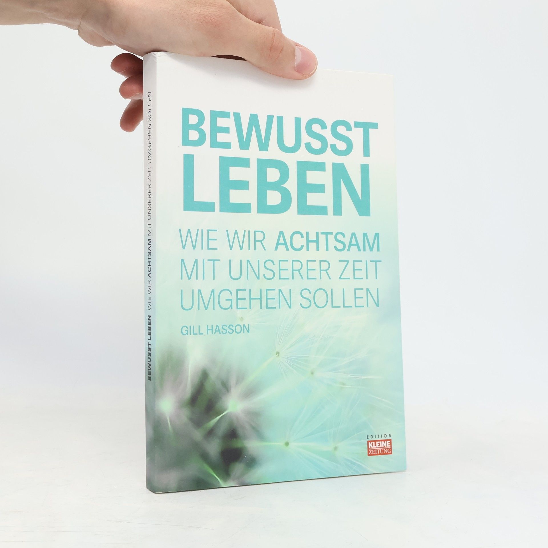 Gill Hasson Bewusst Leben. Wie wir Achtsam mit Unserer Zeit Umgehen Sollen