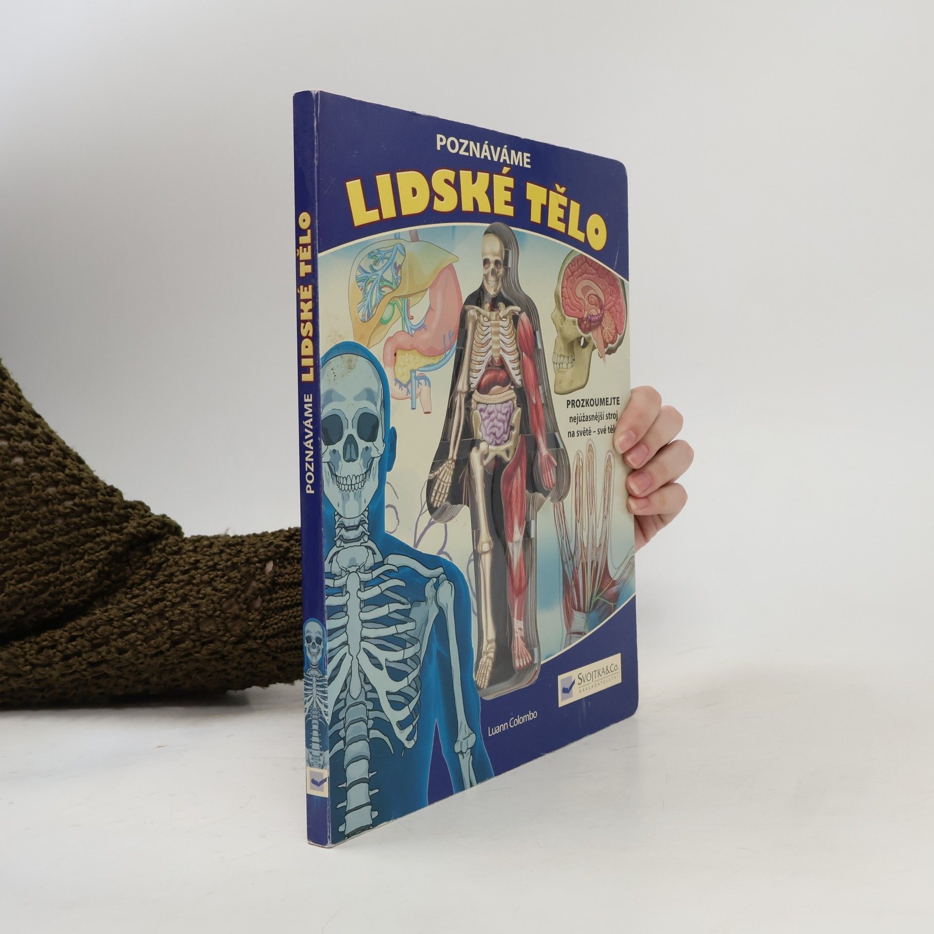 Luann Colombo Poznáváme lidské tělo. Prozkoumejte nejúžasnější stroj na světě - své tělo!