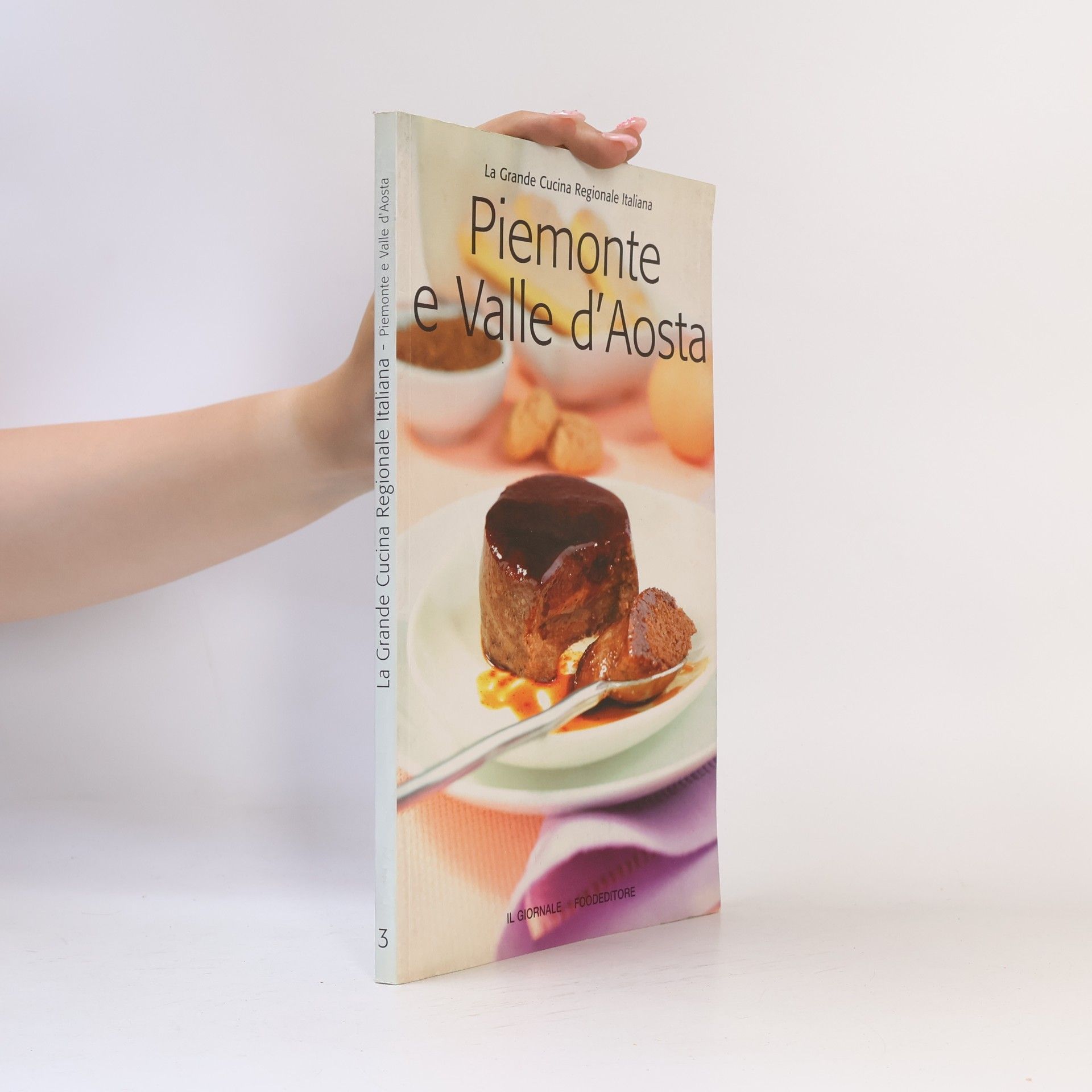 Autorenkollektiv La Grande Cucina Regionale Italiana. Piemonte e Valle d'Aosta