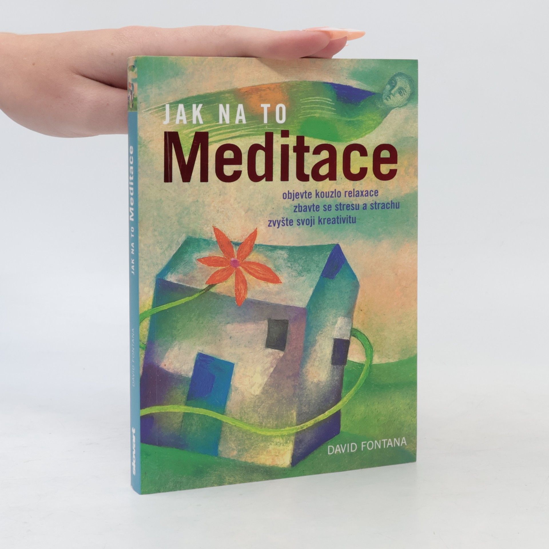 Meditace: Objevte kouzlo relaxace, zbavte se stresu a strachu, zvyšte svoji kreativitu