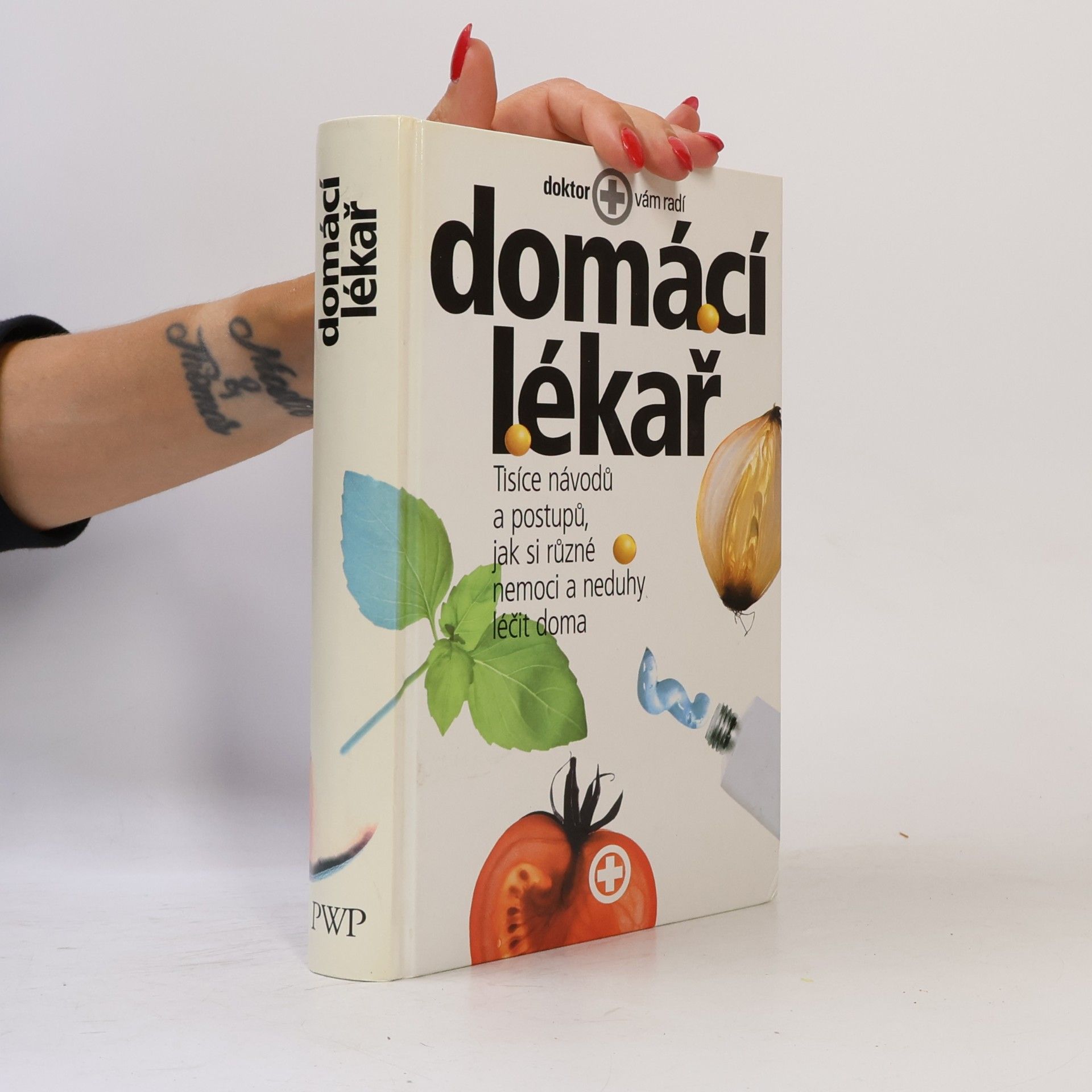 Kolektiv autorů Domácí lékař. Tisíce návodů a postupů, jak si různé nemoci a neduhy léčit doma