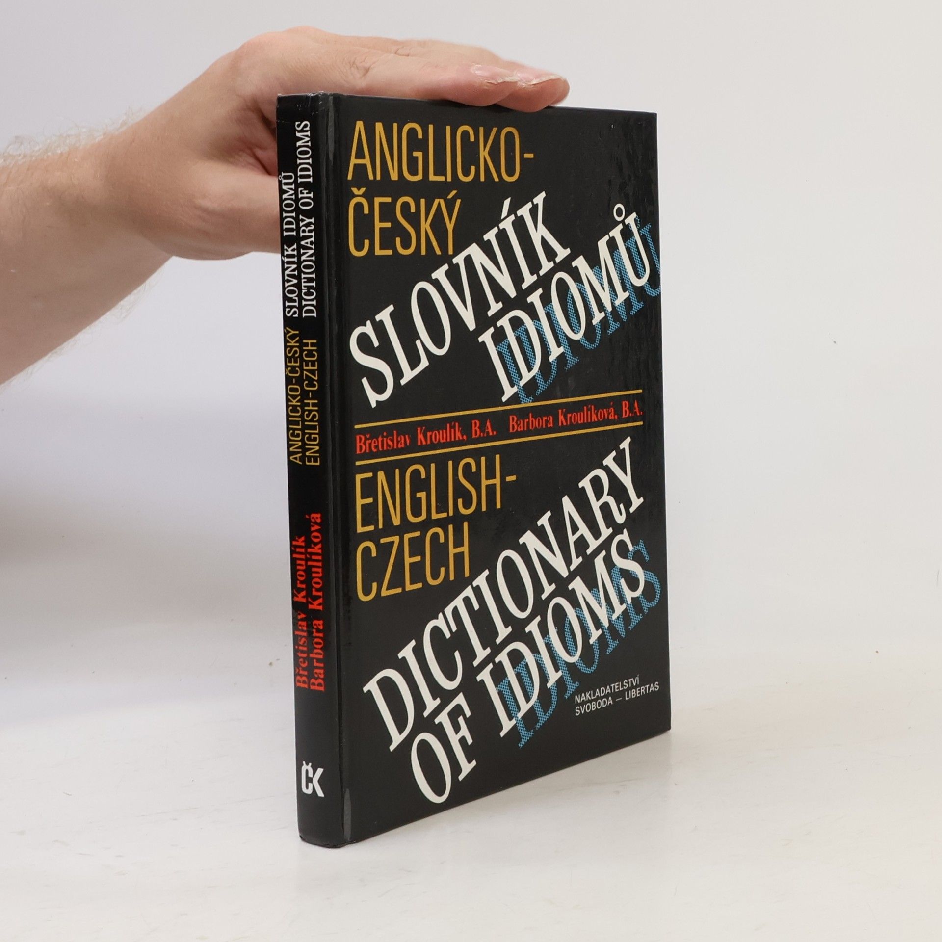 Barbora Kroulíková Anglicko-český slovník idiomů. English-Czech Dictionary of Idioms
