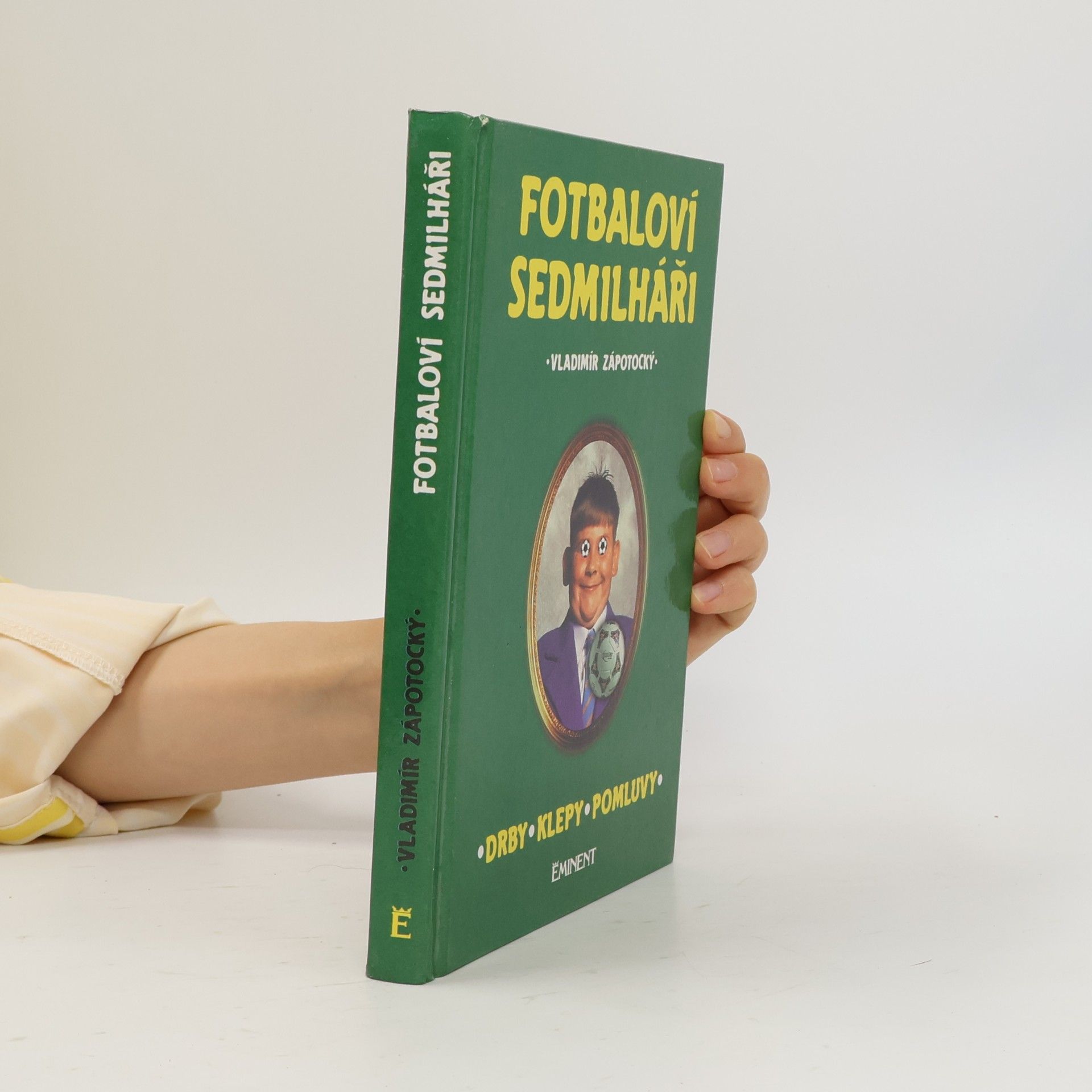 Vladimír Zápotocký Fotbaloví sedmilháři. Drby, klepy, pomluvy