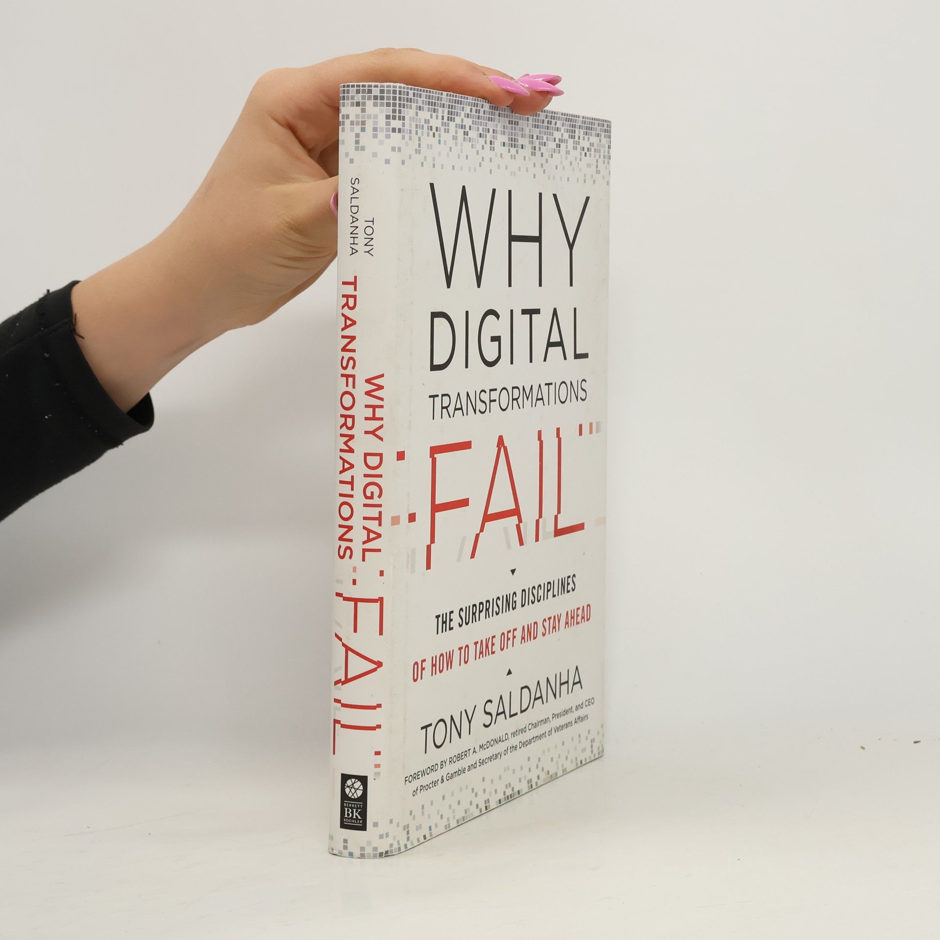 Tony Saldanha Why digital transformations fail : the surprising disciplines of how to take off and stay ahead
