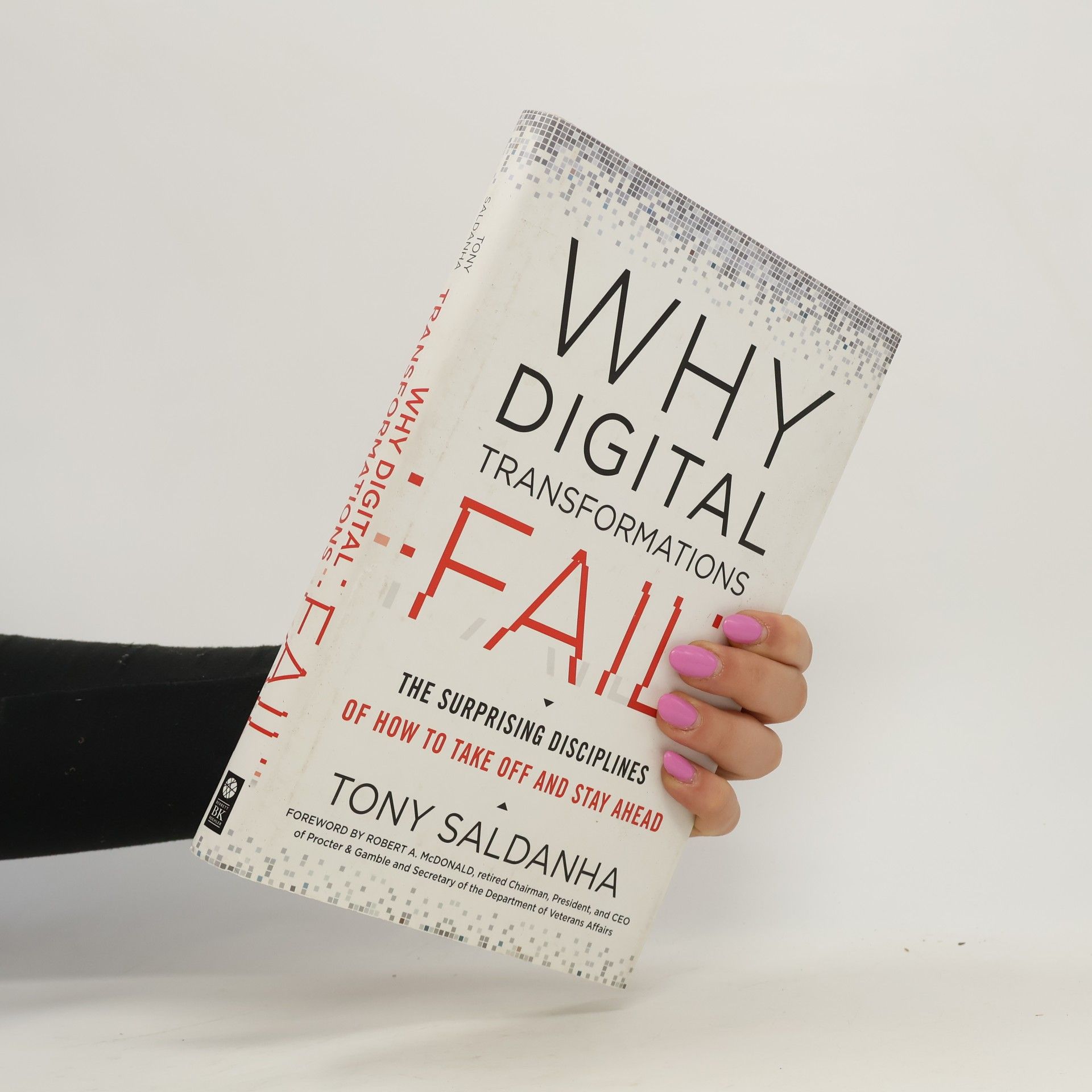 Tony Saldanha Why digital transformations fail : the surprising disciplines of how to take off and stay ahead