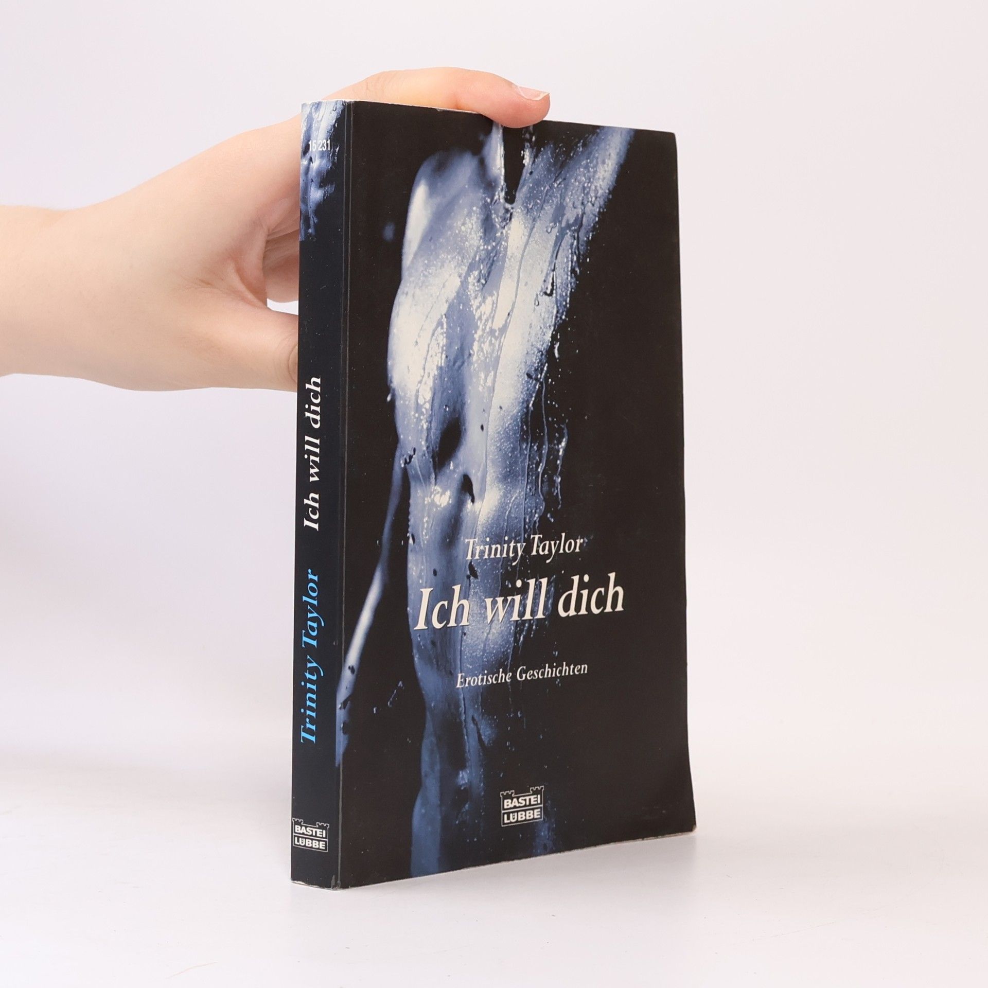 Trinity Taylor Ich will dich. Erotische Geschichten. Originalausgabe
