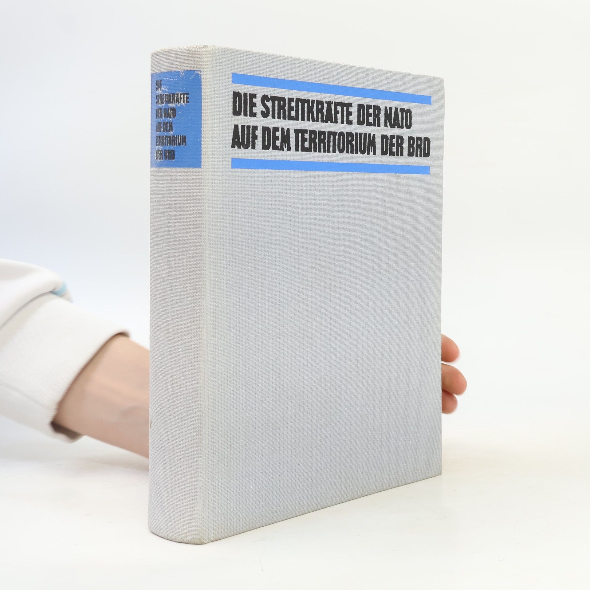 Wolfgang Weber Die Streitkräfte der NATO auf dem Territorium der BRD