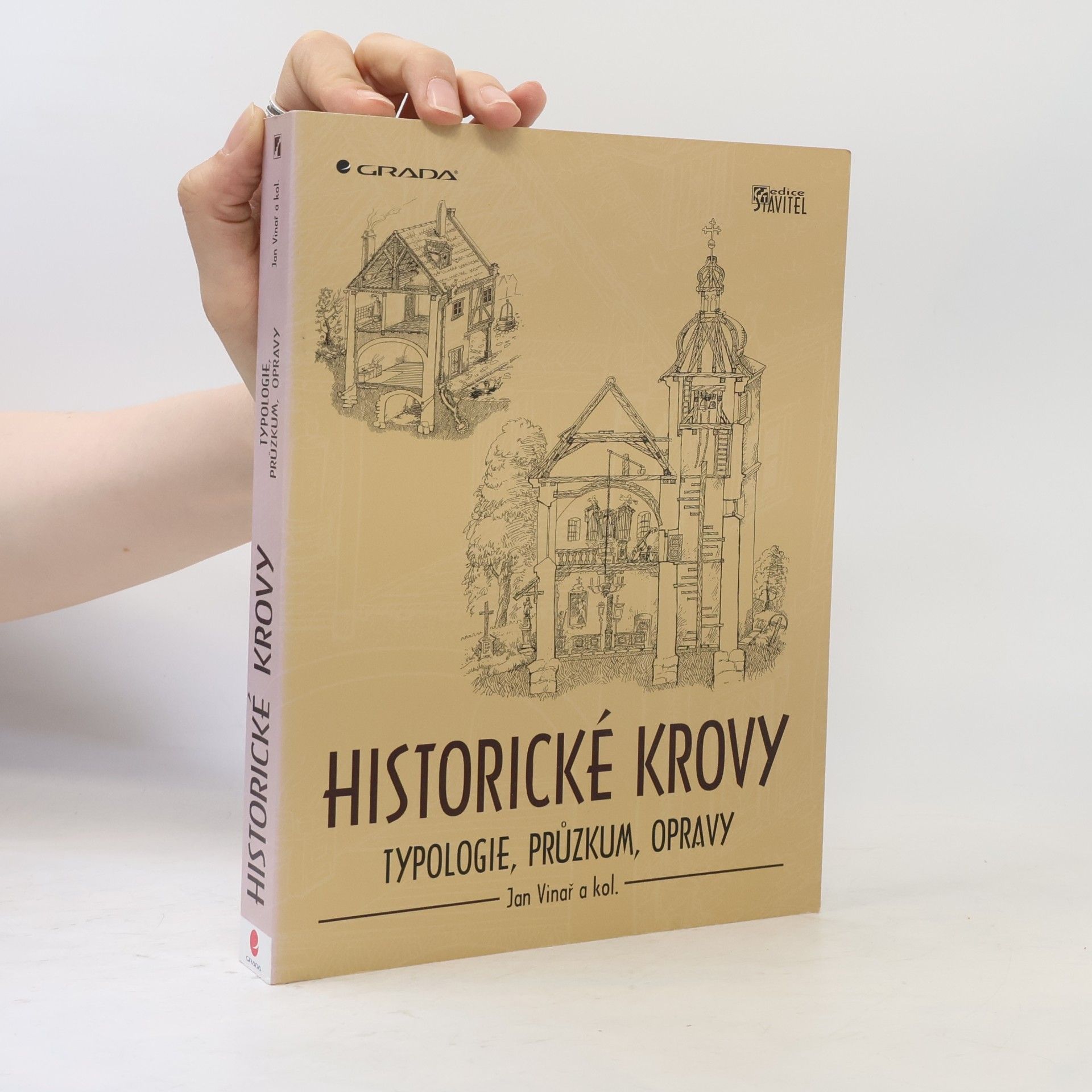 Jan Vinař Historické krovy - typologie, průzkum, opravy