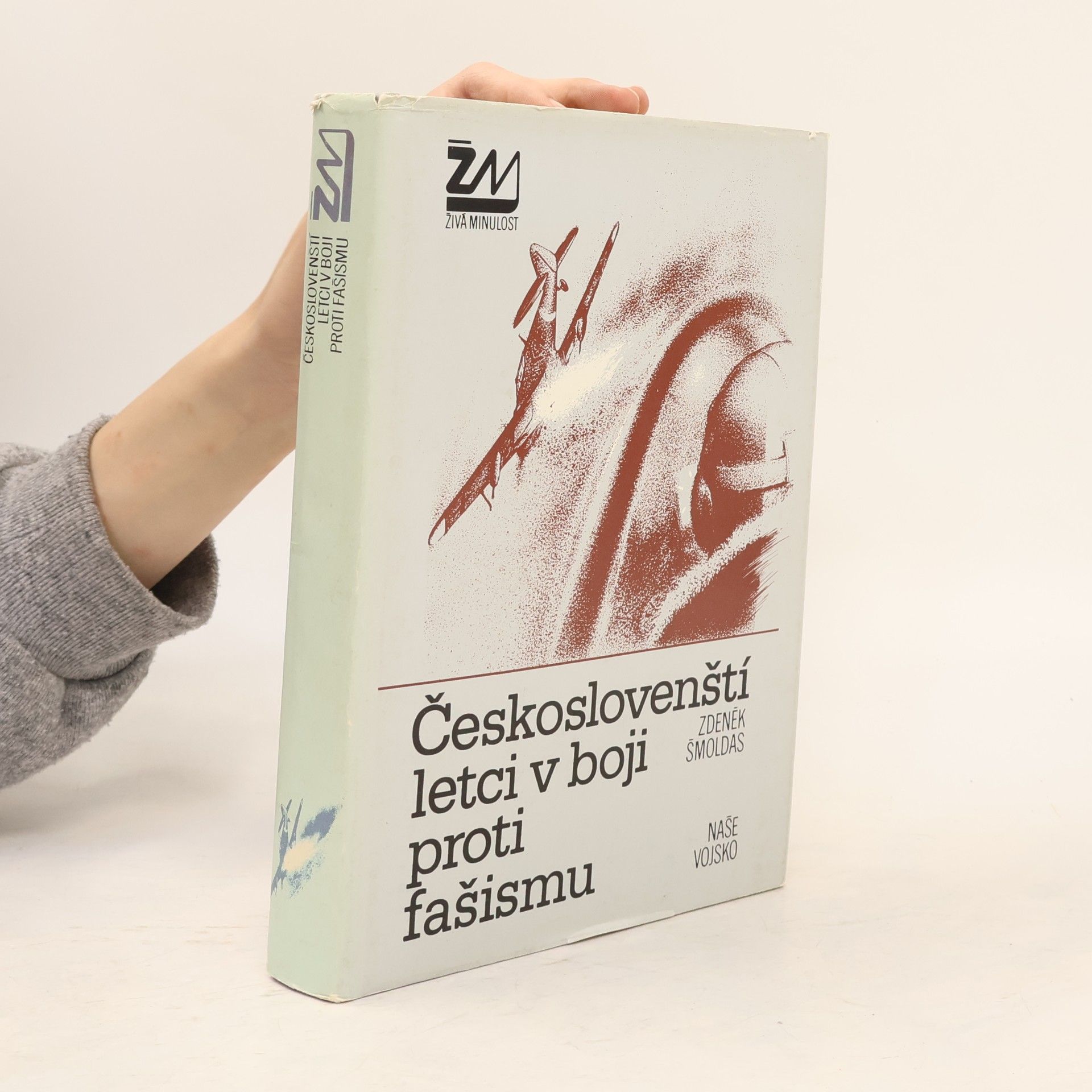 Zdeněk Šmoldas Českoslovenští letci v boji proti fašismu