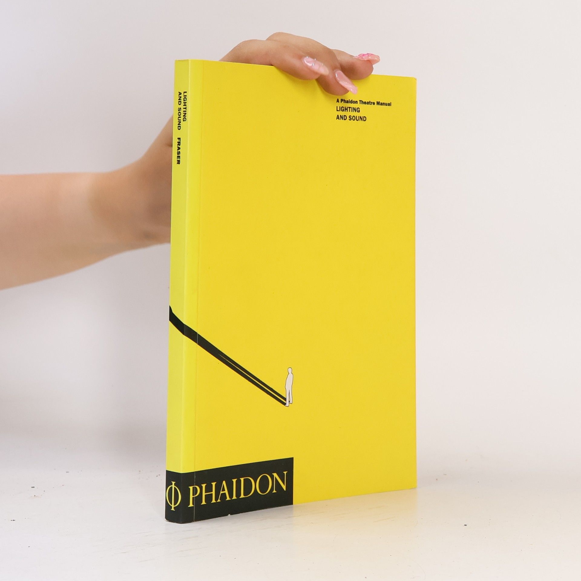 Neil Fraser Phaidon Theatre Manual - 0: Lighting and Sound