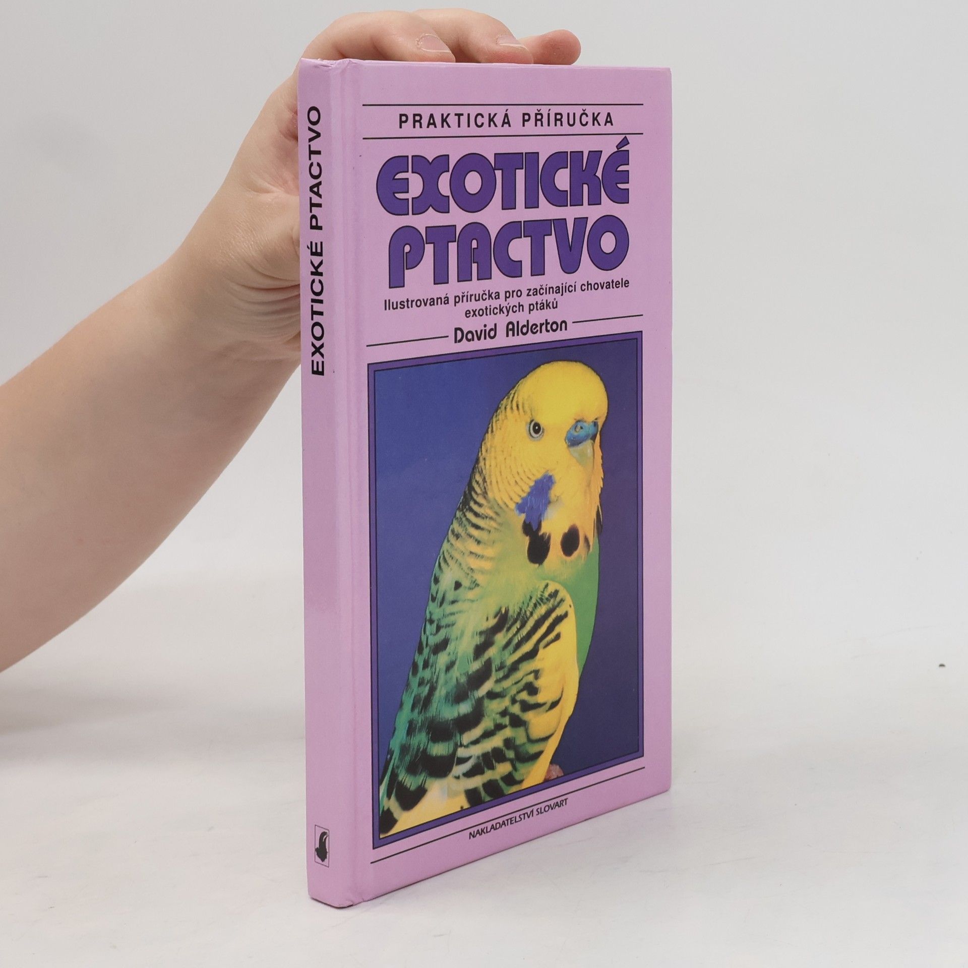 David Alderton Exotické ptactvo: Ilustrovaná příručka pro začínající chovatele exotických ptáků