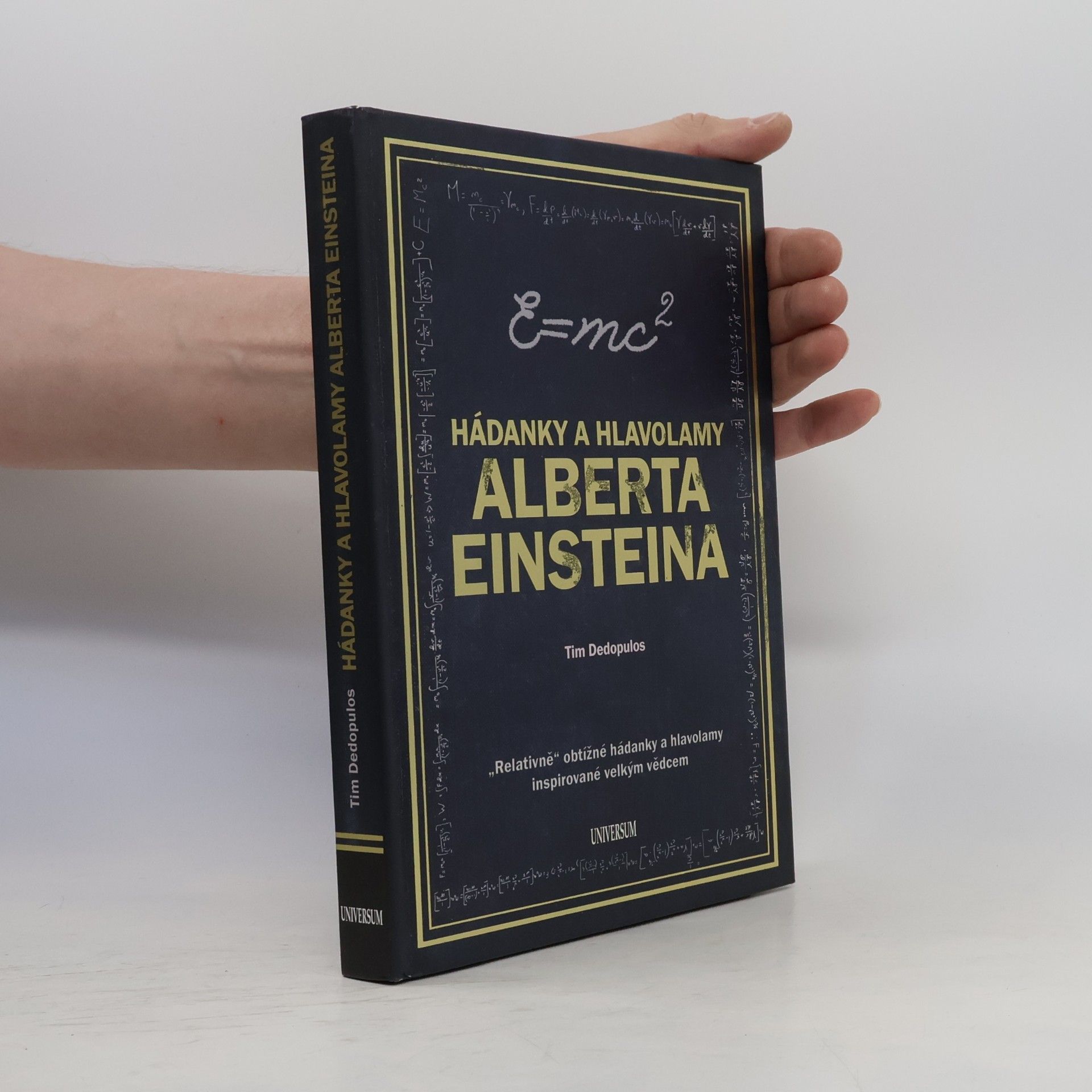 Tim Dedopulos Hádanky a hlavolamy Alberta Einsteina : "relativně" obtížné hádanky a hlavolamy inspirované velkým vědcem