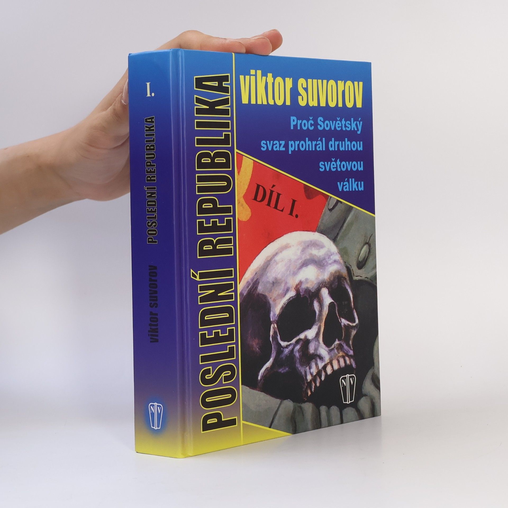 Bruno Solařík Poslední republika. Proč Sovětský svaz prohrál druhou světovou válku 1