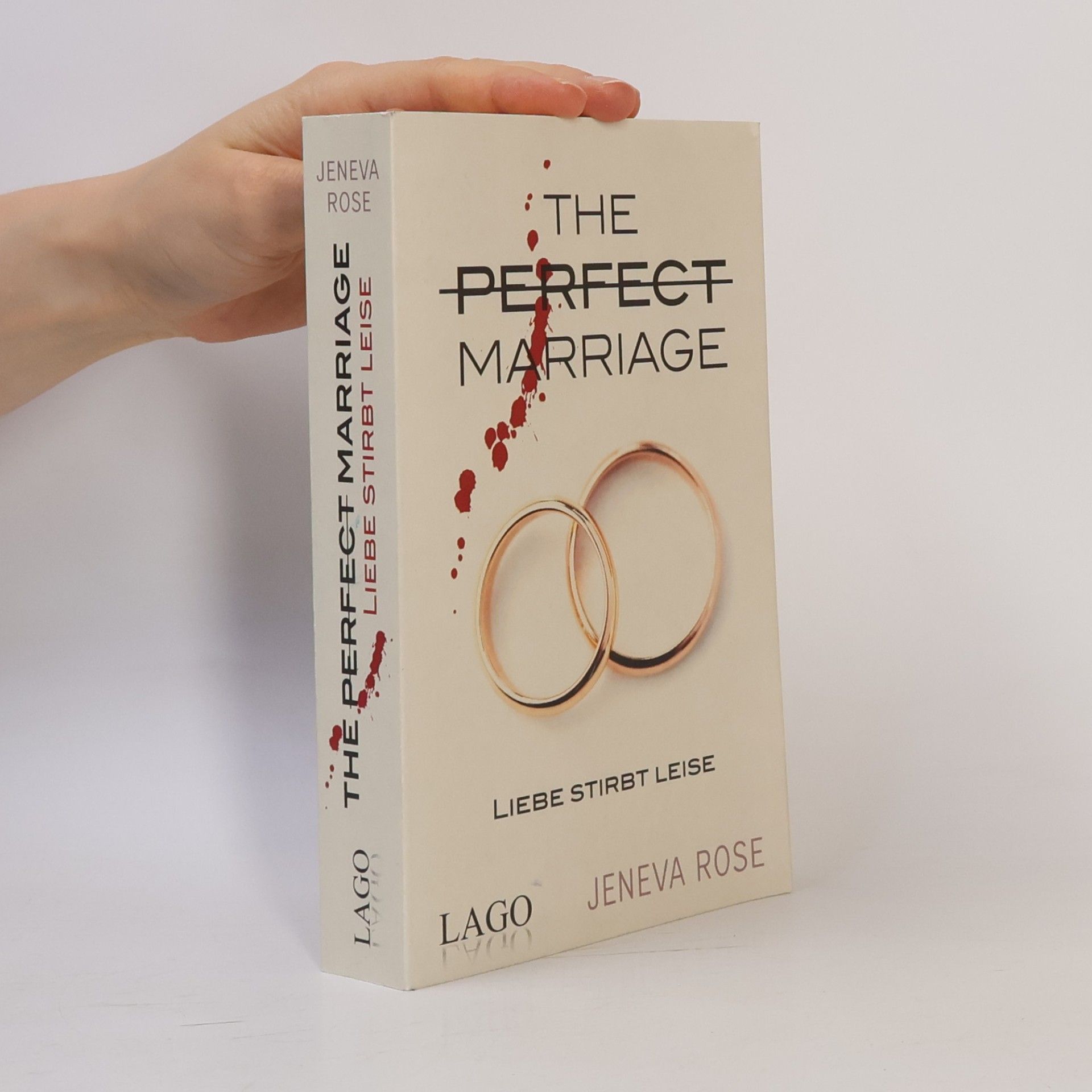 Jeneva Rose Liebe stirbt leise. The Perfect Marriage. Der Mega-Bestseller mit über 2 Mio. verkauften Exemplaren endlich auf Deutsch