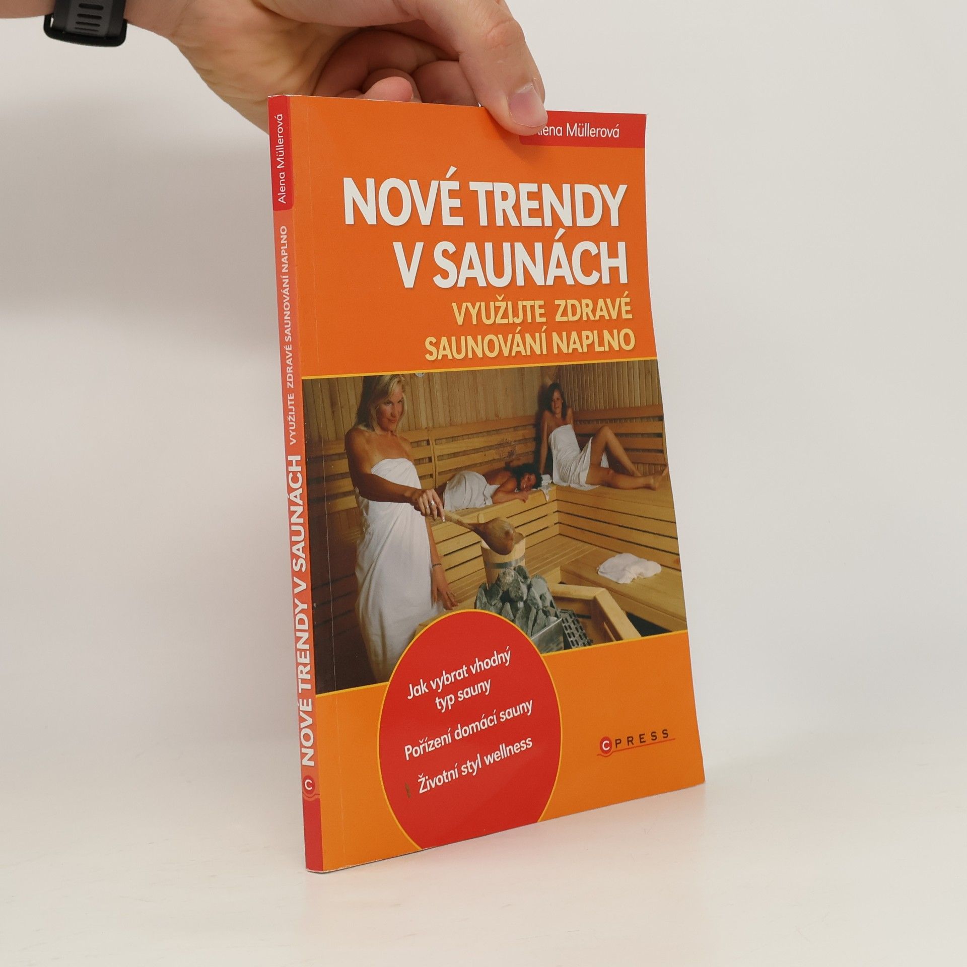 Alena Müllerová Nové trendy v saunách : [využijte zdravé saunování naplno]